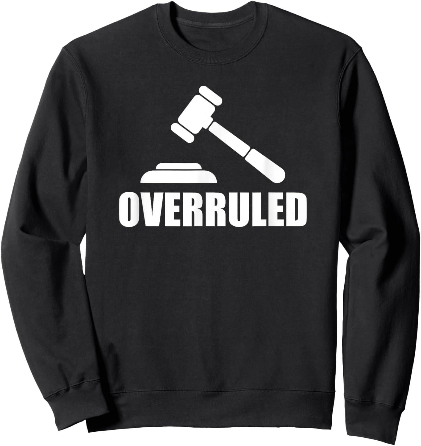 Overruled Judge and Gavel Sweatshirt - Sweatshirt | Black