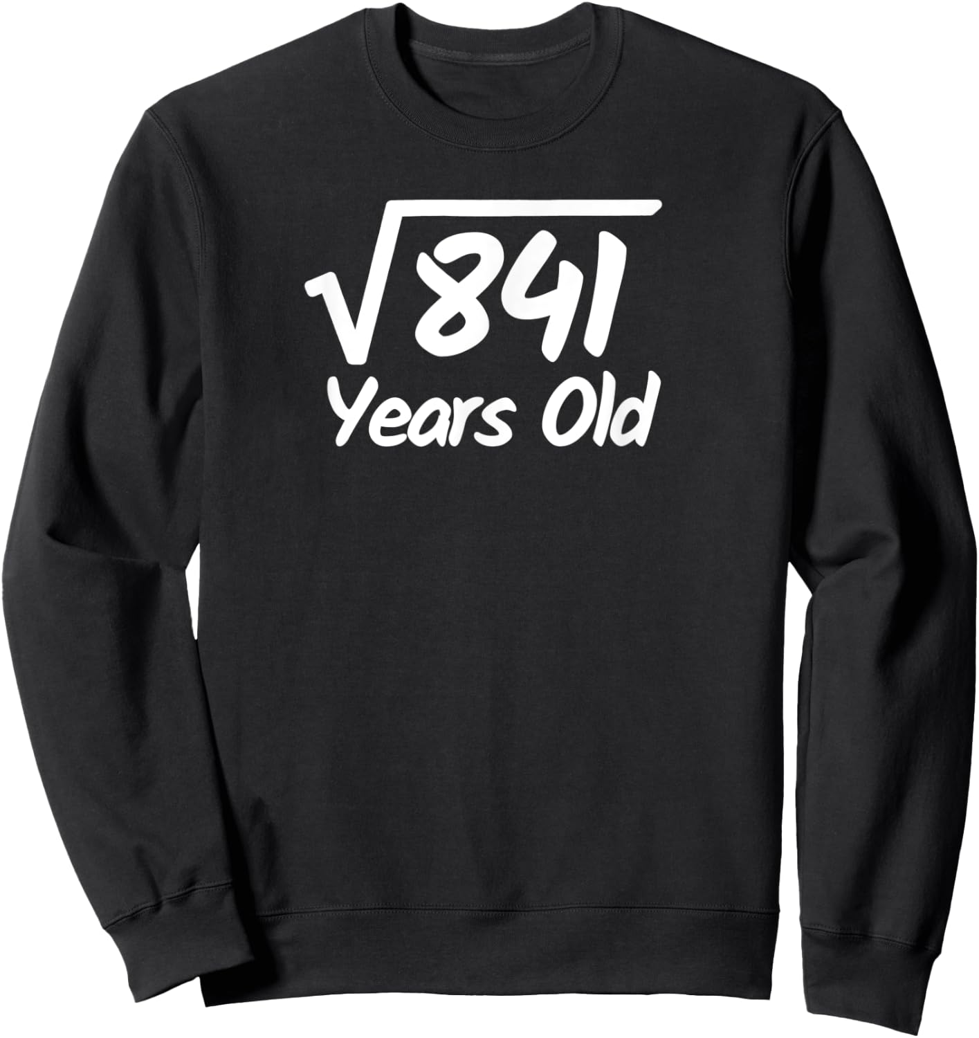 Square Root of 841 - 29 Years Old Birthday Sweatshirt - Sweatshirt | Black