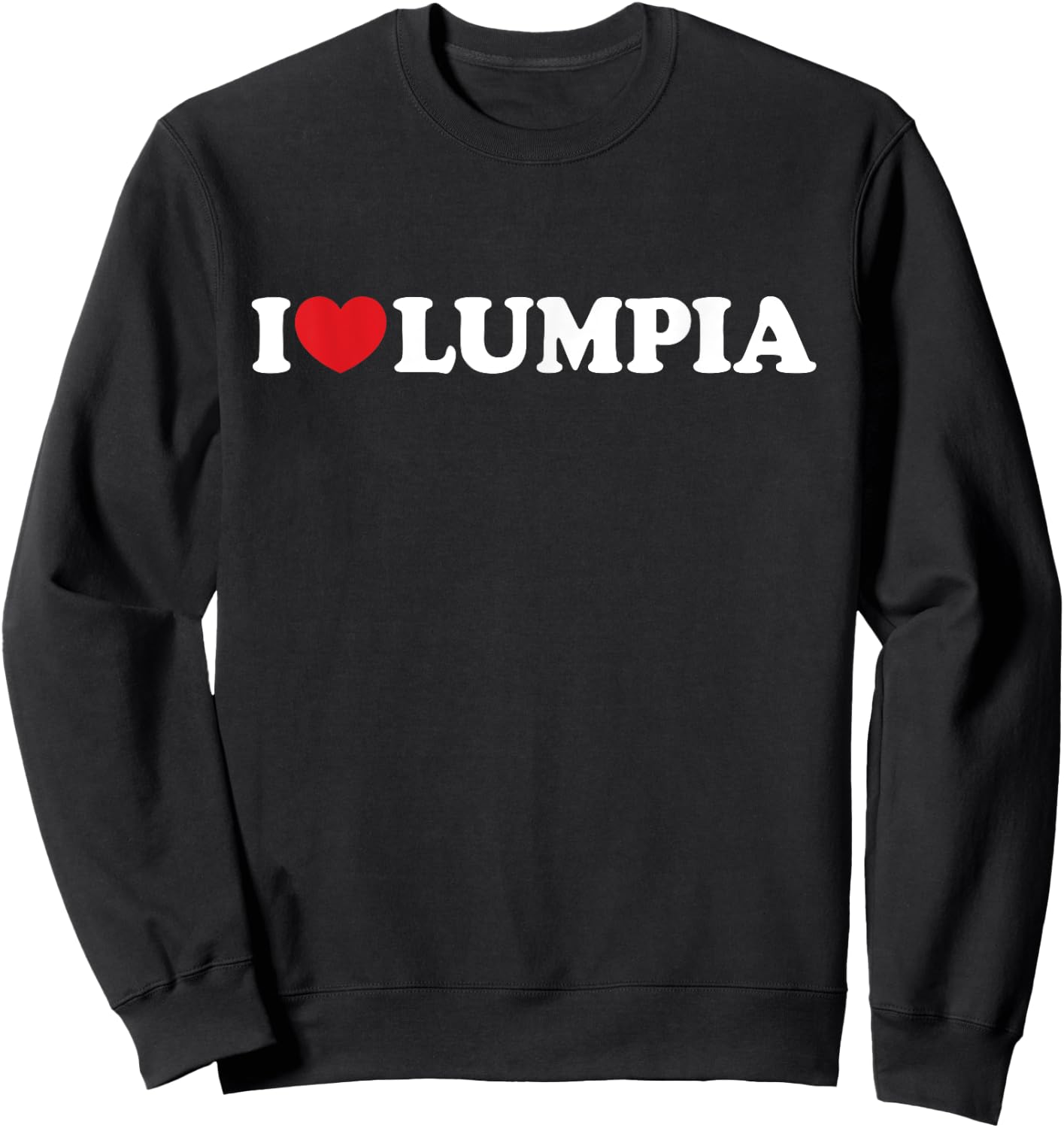 I Love Lumpia I Heart Lumpia Funny Filipino Food Sweatshirt - Sweatshirt | Black