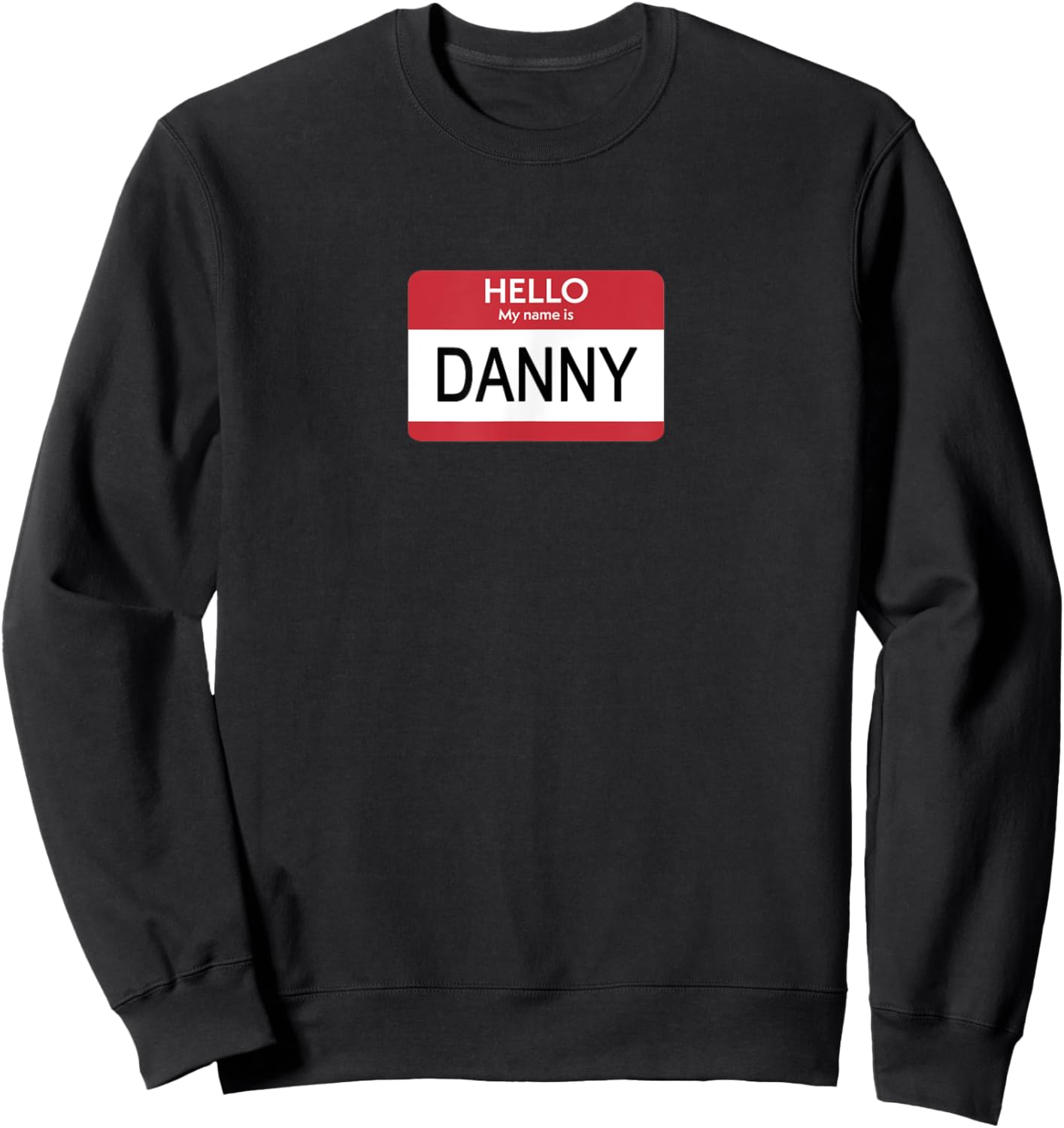 Hello My Name Is Danny Name Tag Sweatshirt - Sweatshirt | Black