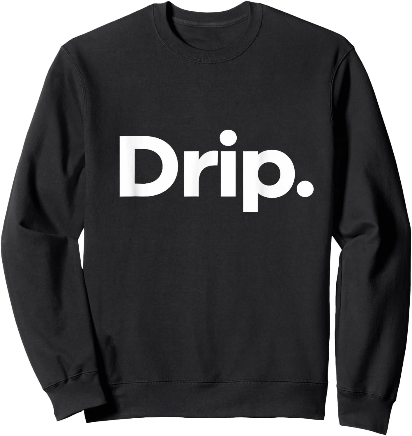 That Says Drip Sweatshirt - Sweatshirt | Black