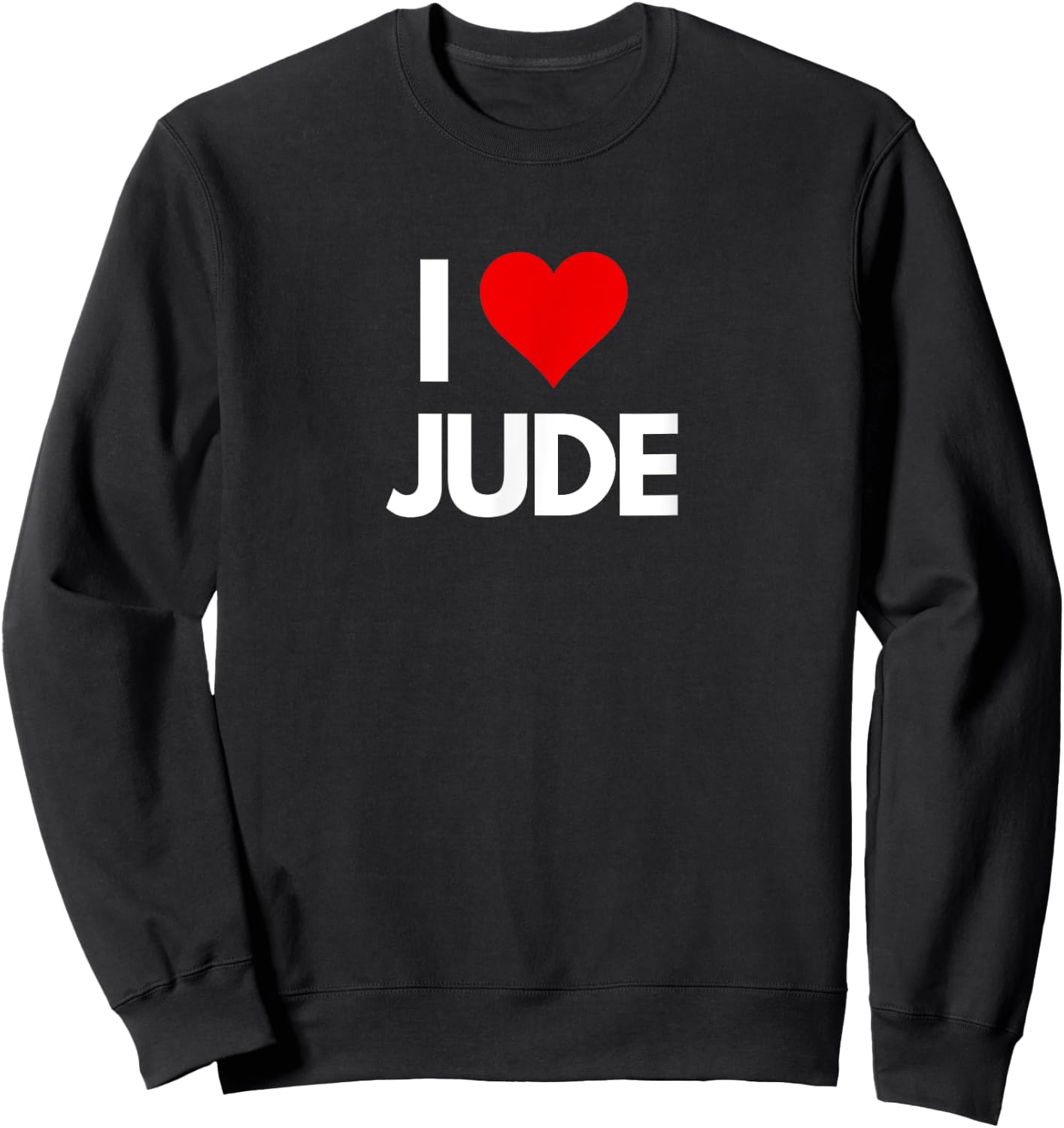 I Love Jude I Heart Jude Funny Sweatshirt - Sweatshirt | Black