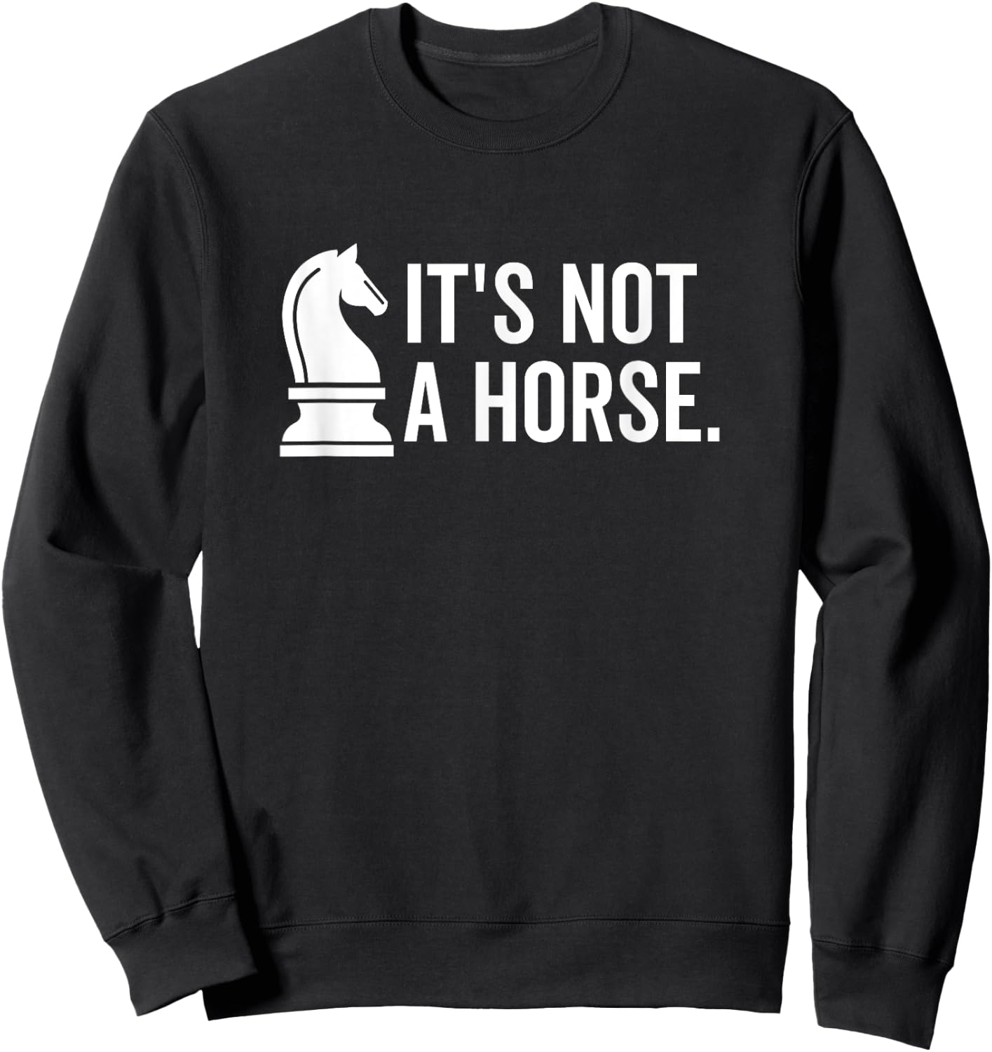 It's Not A Horse Funny Knight Piece Chess Player Sweatshirt - Sweatshirt | Black