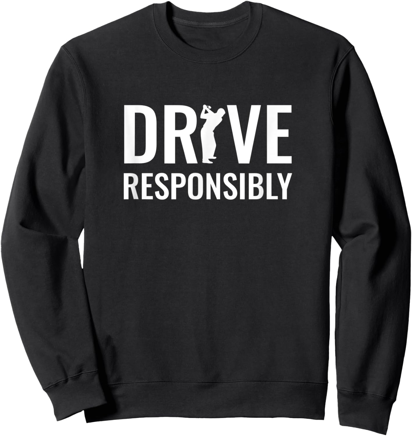 Drive Responsibly - Golf Sweatshirt - Sweatshirt | Black