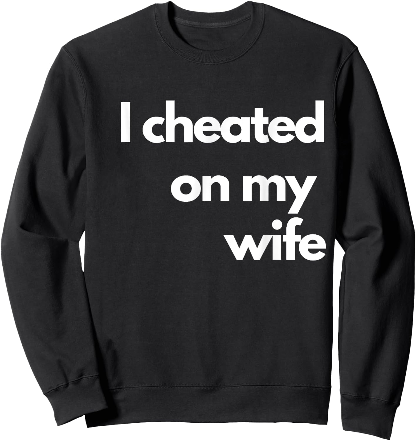 I Cheated On My Wife Sweatshirt - Sweatshirt | Black