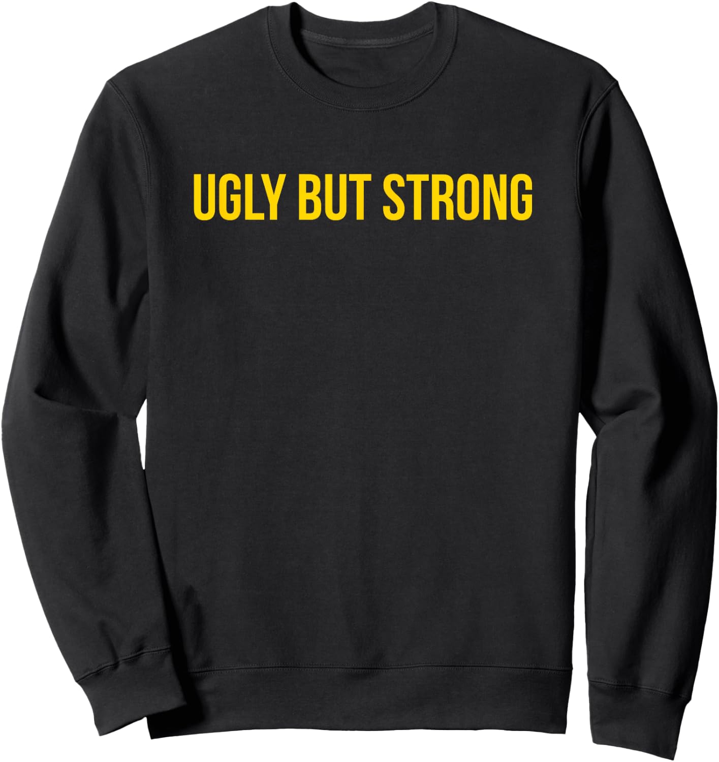Ugly But Strong - Gym Gag Gift Sweatshirt - Sweatshirt | Black