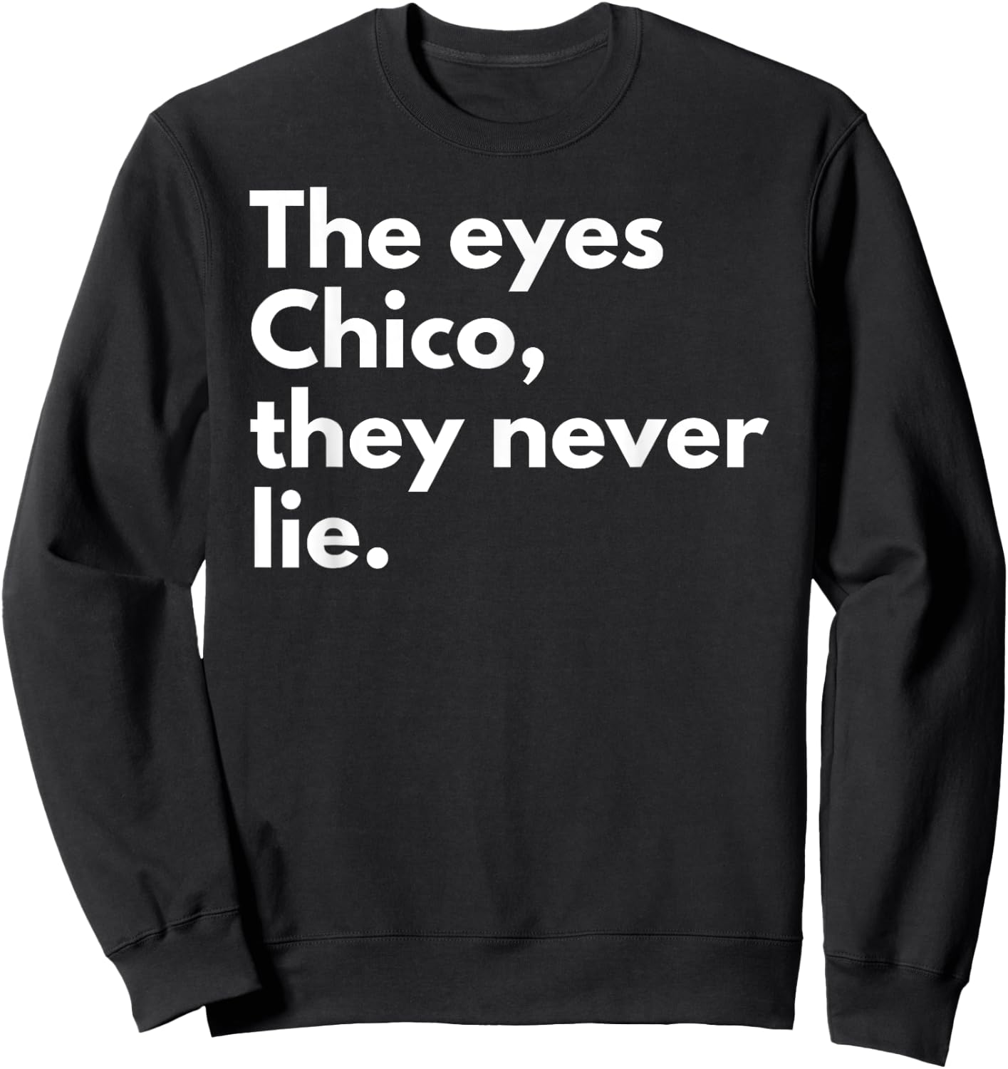 The Eyes Chico They Never Lie Sweatshirt - Sweatshirt | Black