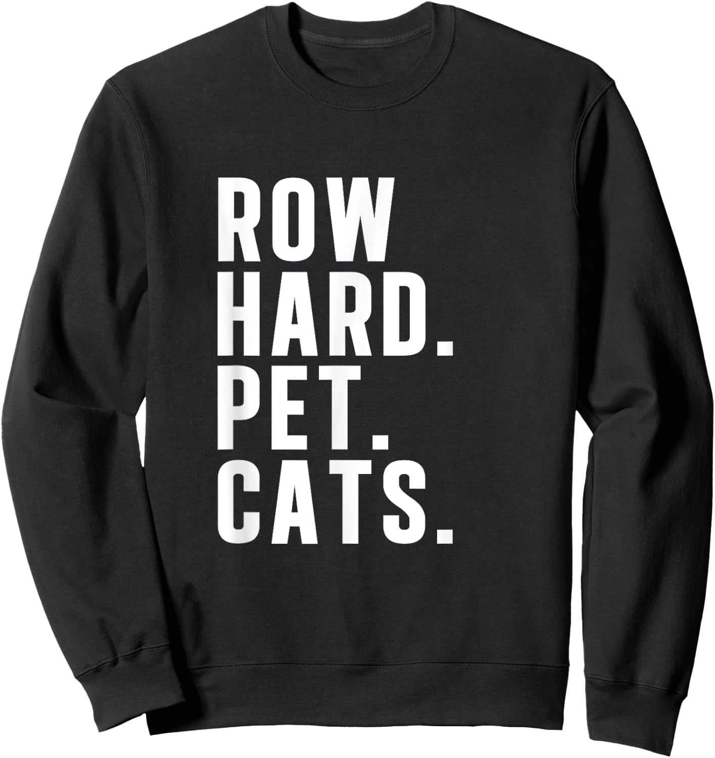 Rowing Machine Row Hard Pet Cats Funny Row Ergometer Sweatshirt - Sweatshirt | Black