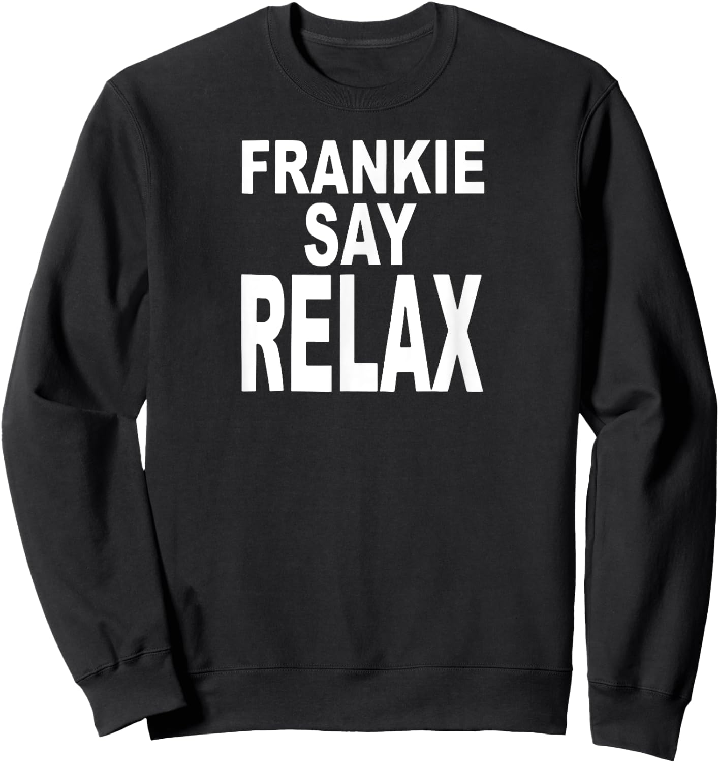 Frankie Say Relax Funny Retro Vintage Sweatshirt - Sweatshirt | Black