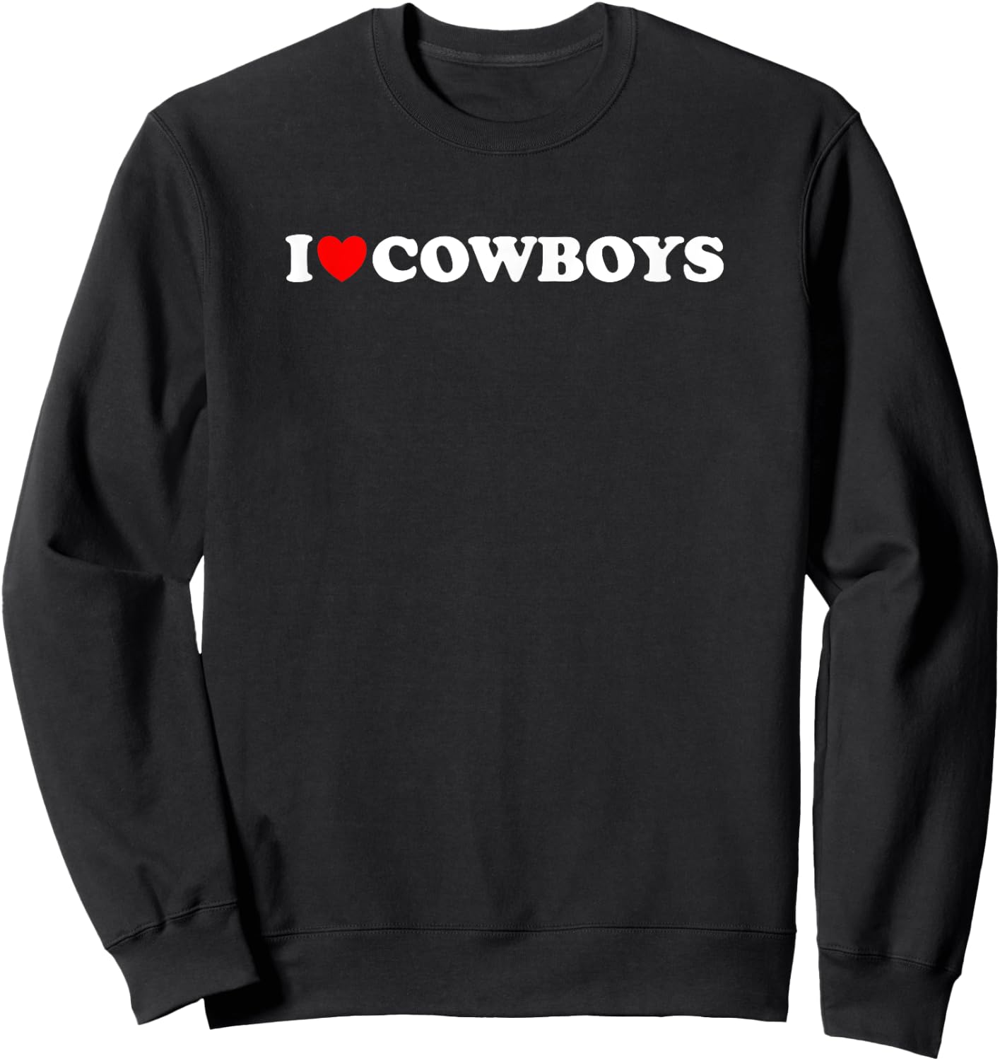 I Love Cowboys, I Heart Cowboys Lover - Funny Cowgirl Lover Sweatshirt - Sweatshirt | Black