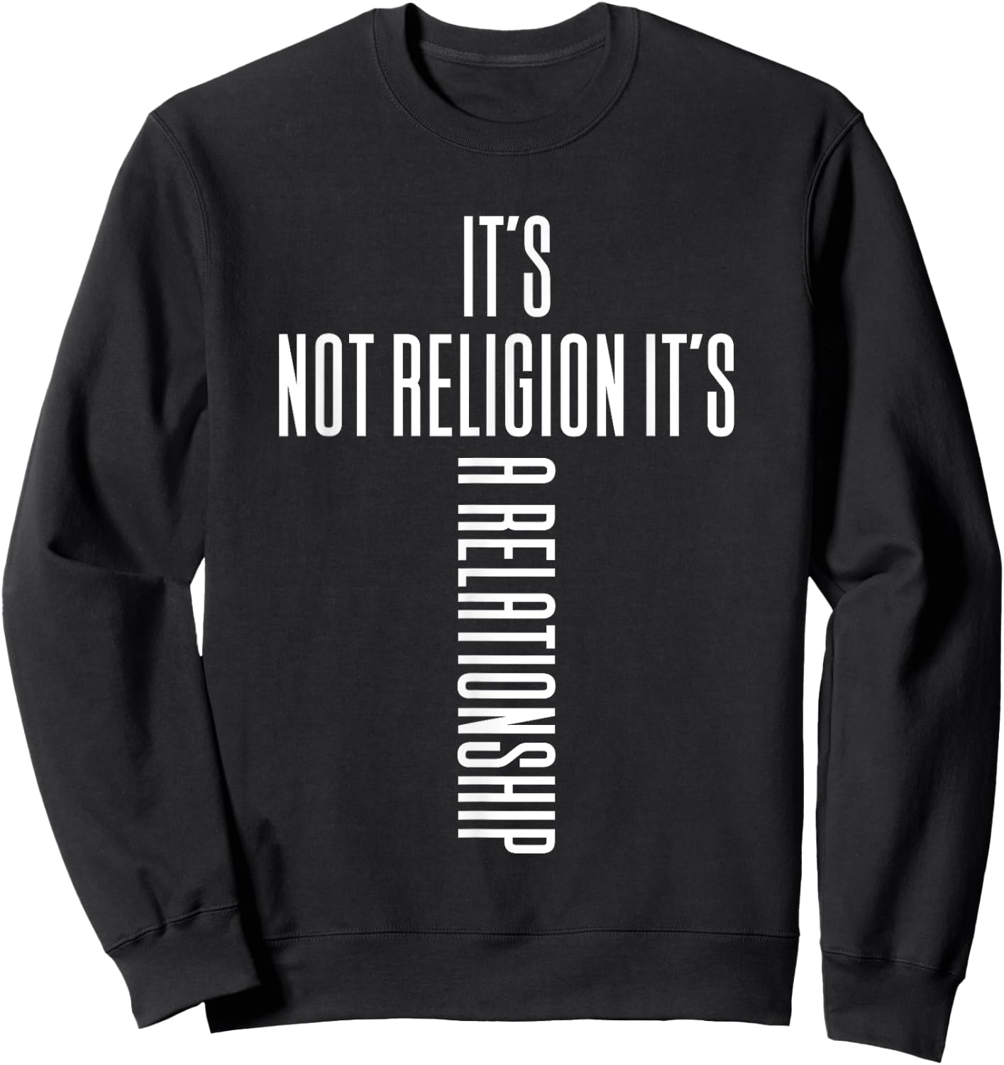 It's Not Religion It's A Relationship - Religious Clothing Sweatshirt - Sweatshirt | Black