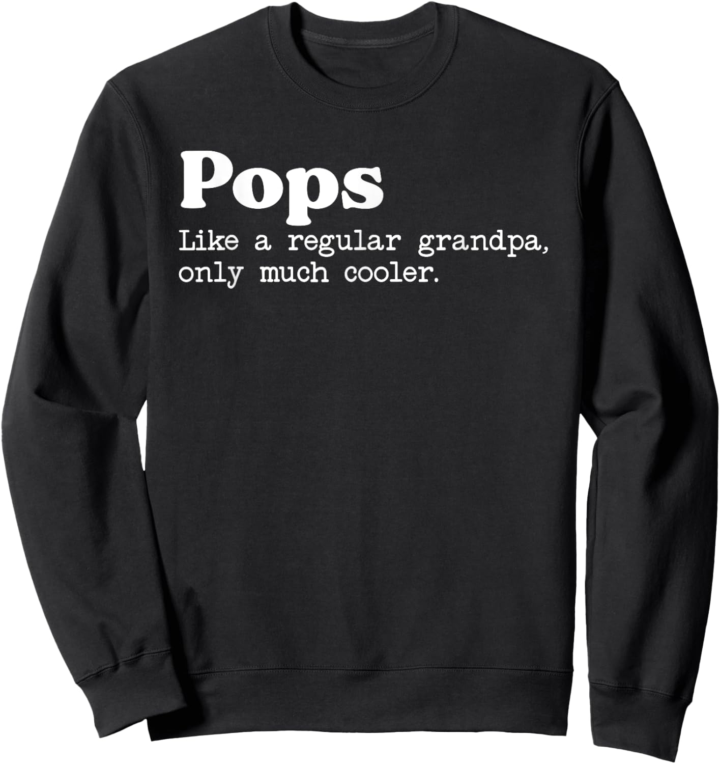 Pops Like A Regular Grandpa Only Much Cooler Sweatshirt - Sweatshirt | Black