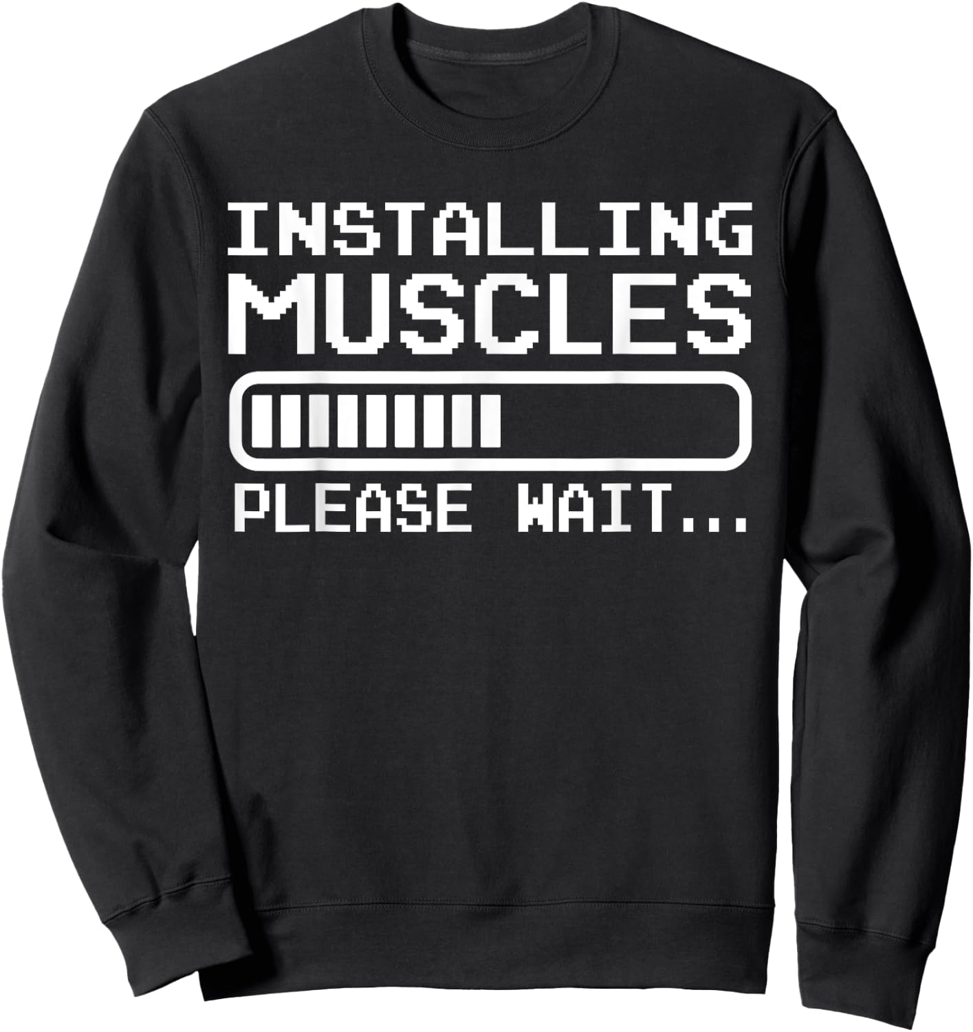 Installing Muscles Loading Please Wait Funny Body Builder Sweatshirt - Sweatshirt | Black
