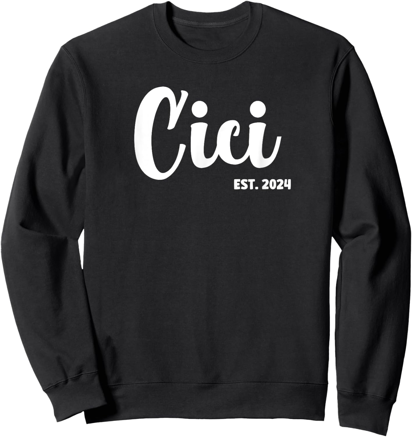 Cici Est 2024 First Time Cici Promoted To Cici Sweatshirt - Sweatshirt | Black