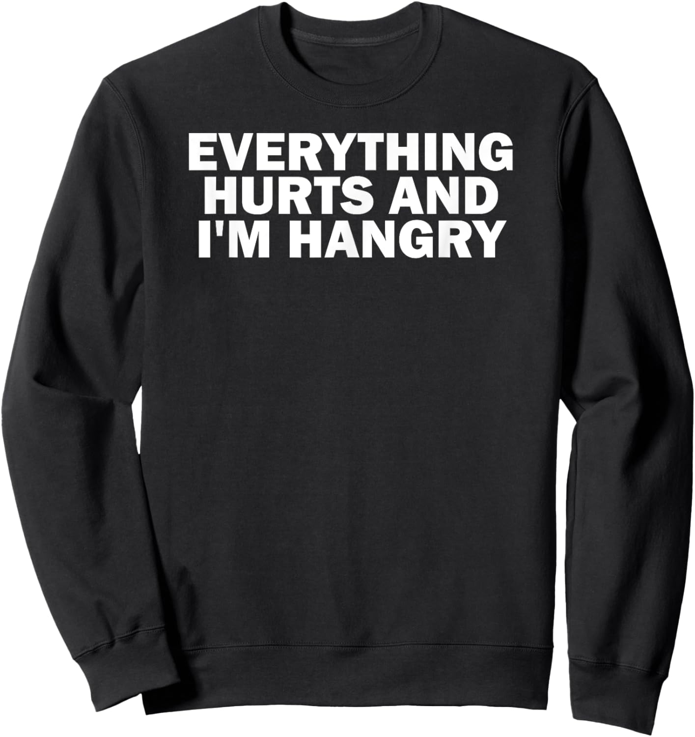 Funny Gym Lover Everything Hurts and I'm Hangry Sweatshirt - Sweatshirt | Black