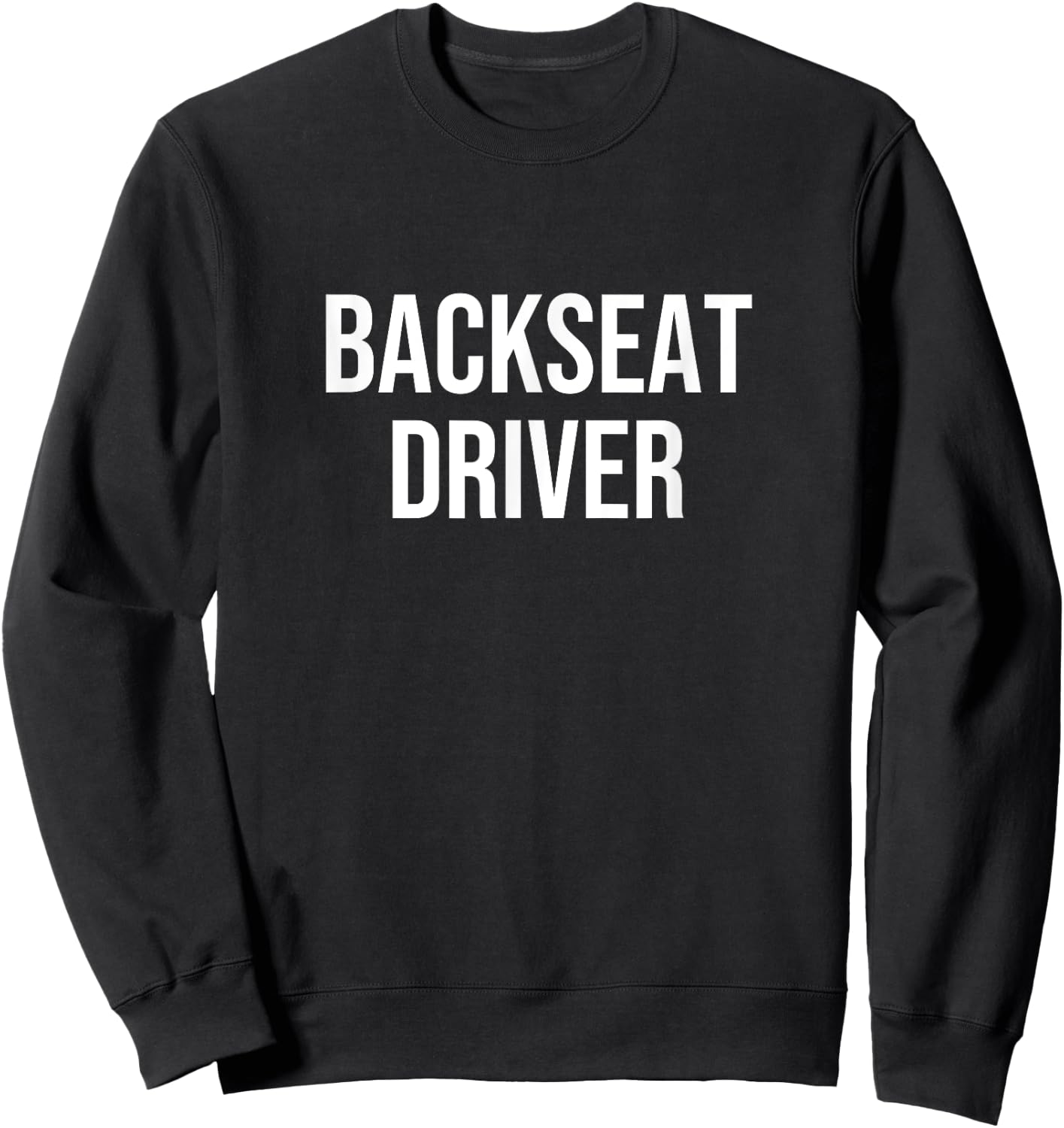 Backseat Driver Sweatshirt - Sweatshirt | Black