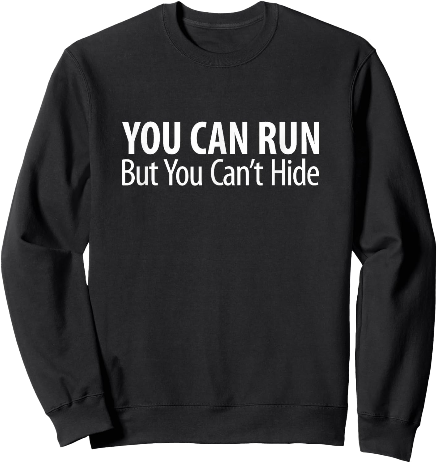 You Can Run - But You Can't Hide Sweatshirt - Sweatshirt | Black