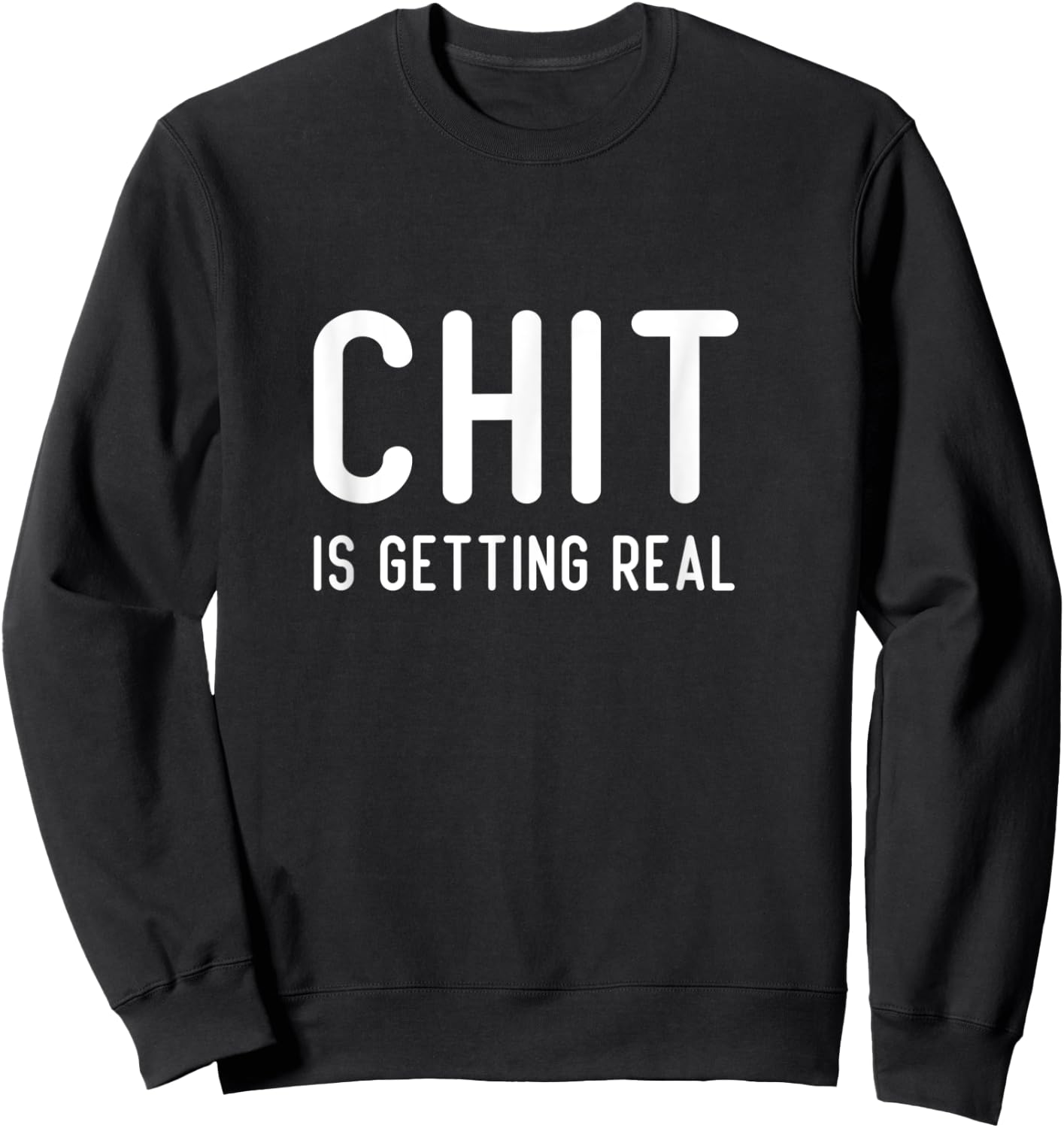 Funny Chef Cook Kitchen Chit Is Getting Real Sarcastic Chef Sweatshirt - Sweatshirt | Black
