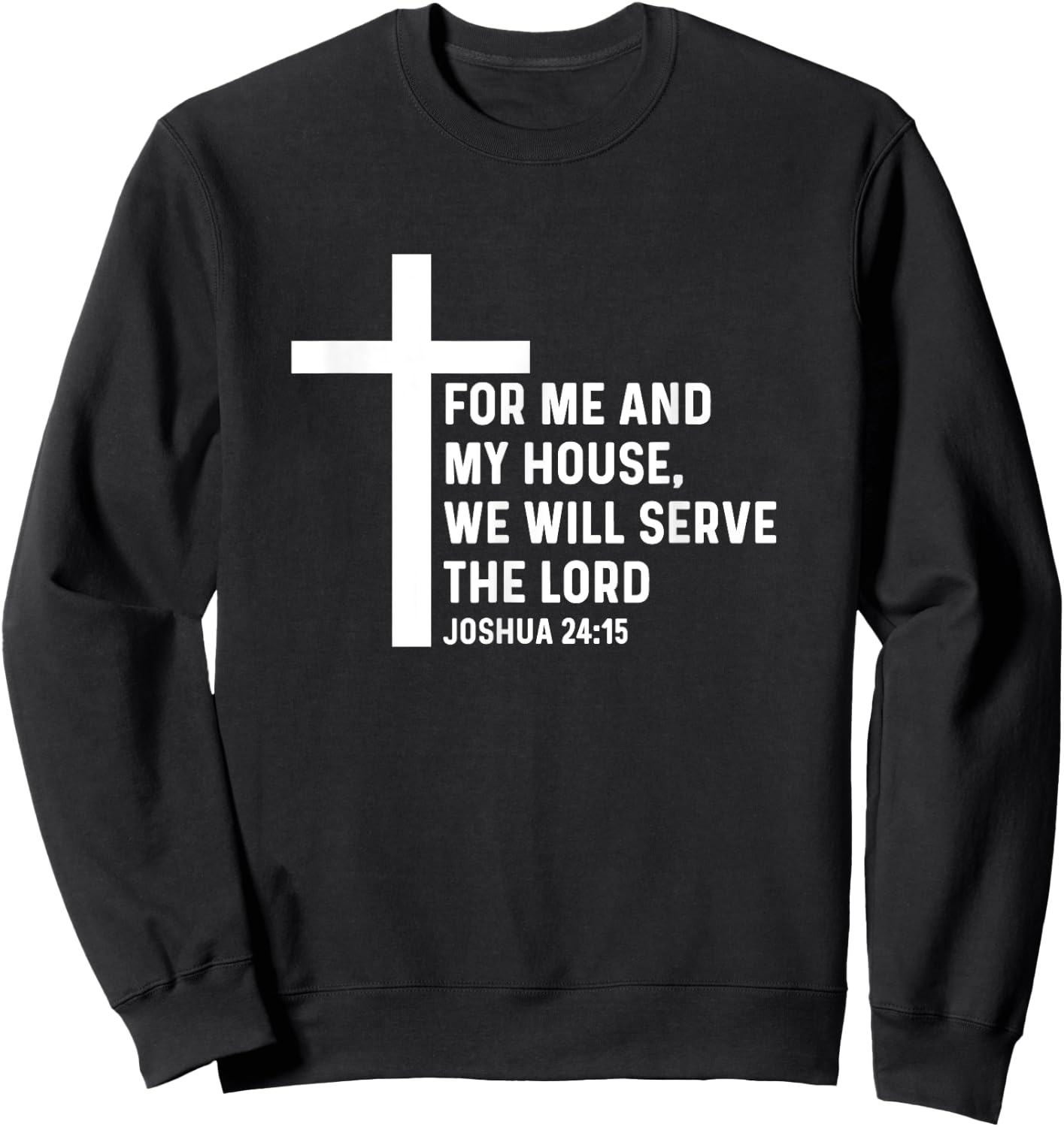Joshua 24:15 24 15 God Jesus Religious Quote Christian Cross Sweatshirt - Sweatshirt | Black