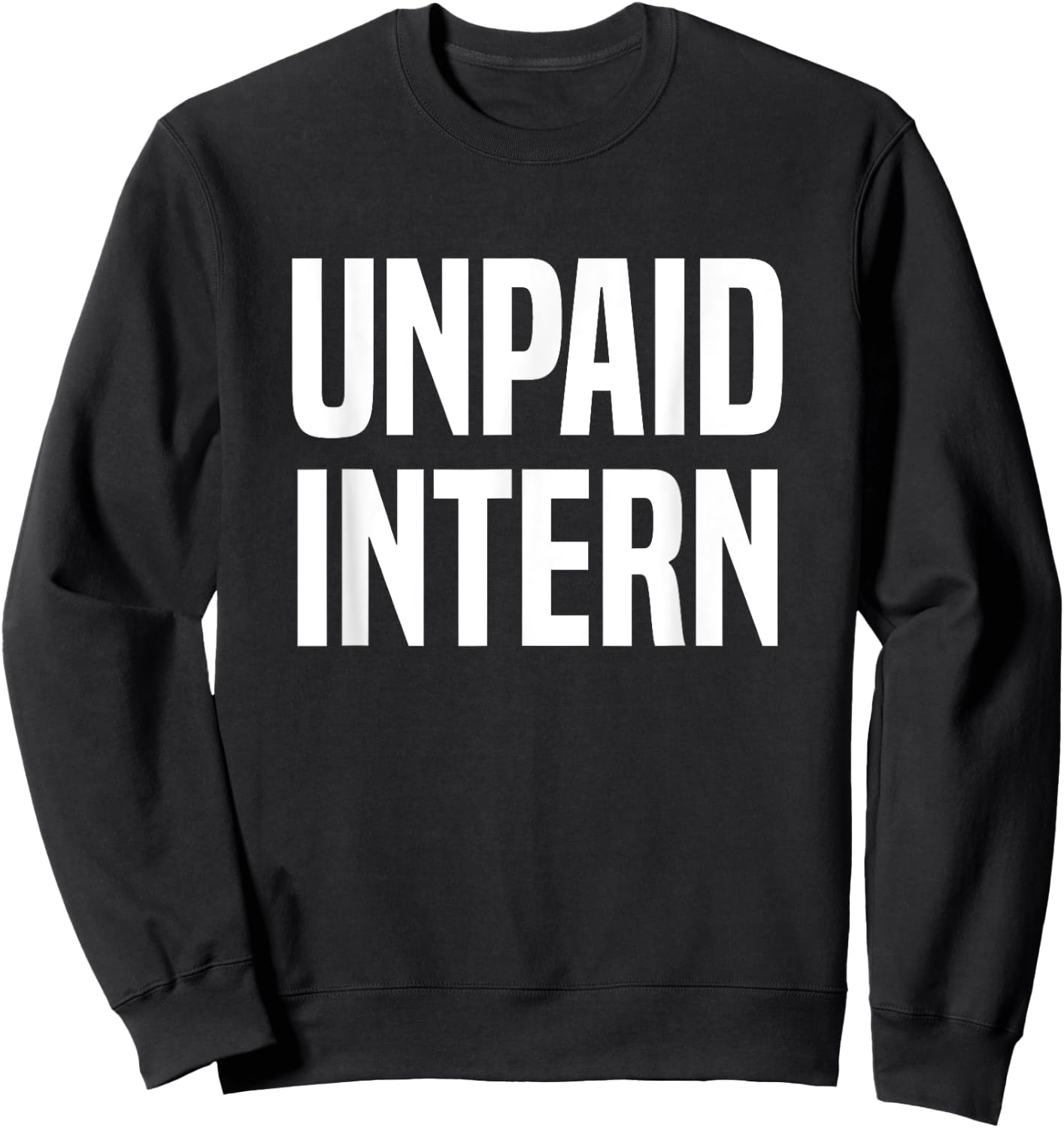 Unpaid Intern Internship Sweatshirt - Sweatshirt | Black