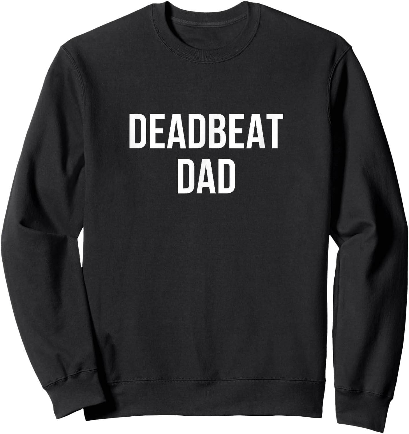 Deadbeat Dad Sweatshirt - Sweatshirt | Black