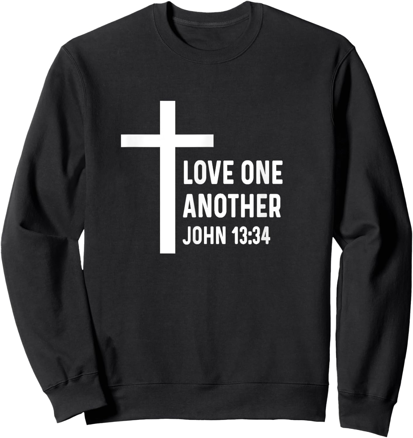 John 13:34 13 34 God Jesus Christian Love One Another Sweatshirt - Sweatshirt | Black