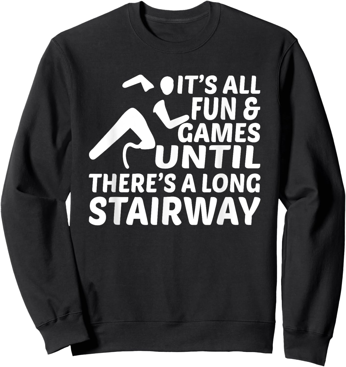 Amputee Its all fun games until long stairway Leg Prosthetic Sweatshirt - Sweatshirt | Black