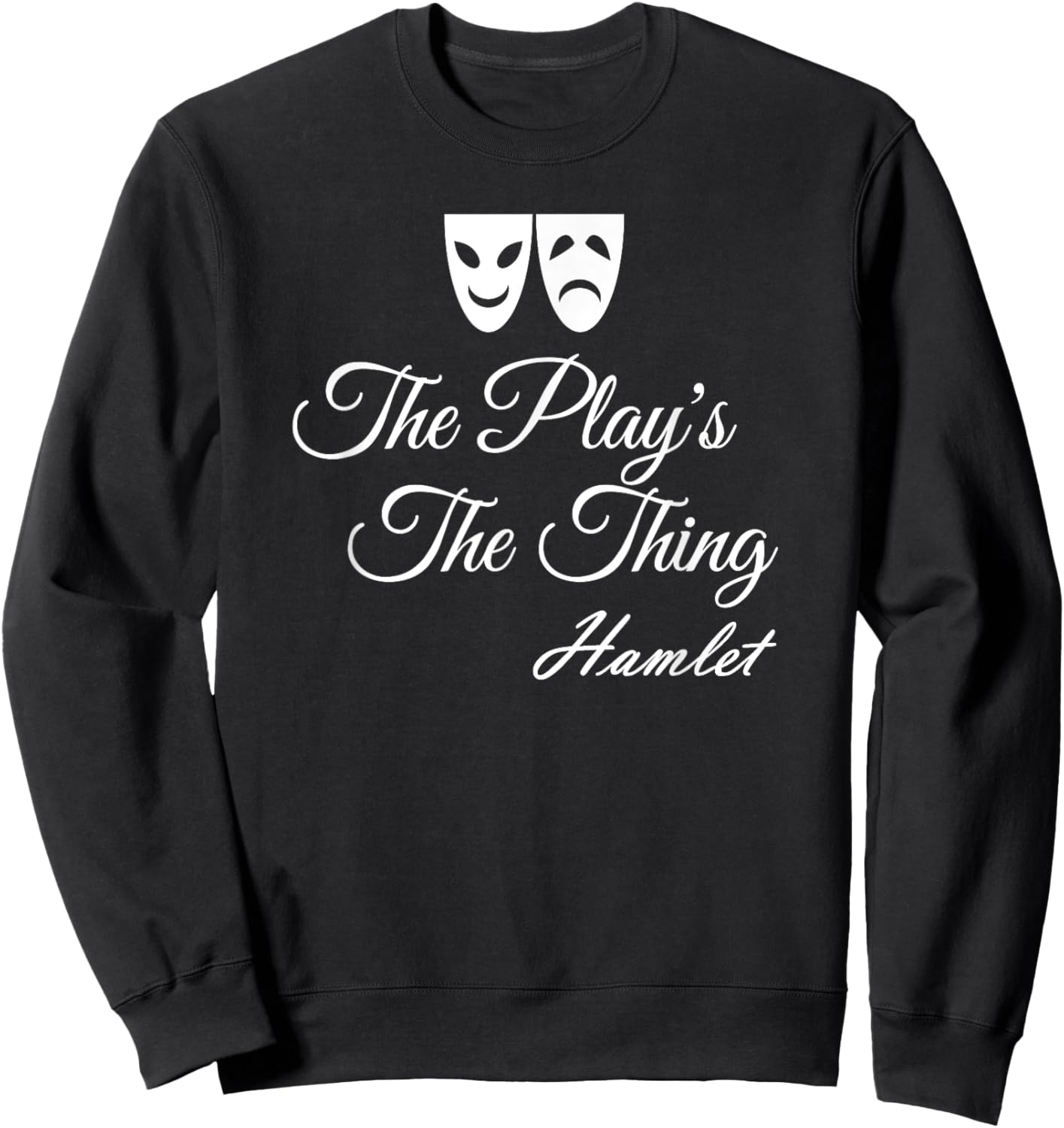 The Play's The Thing Hamlet Sweatshirt - Sweatshirt | Black