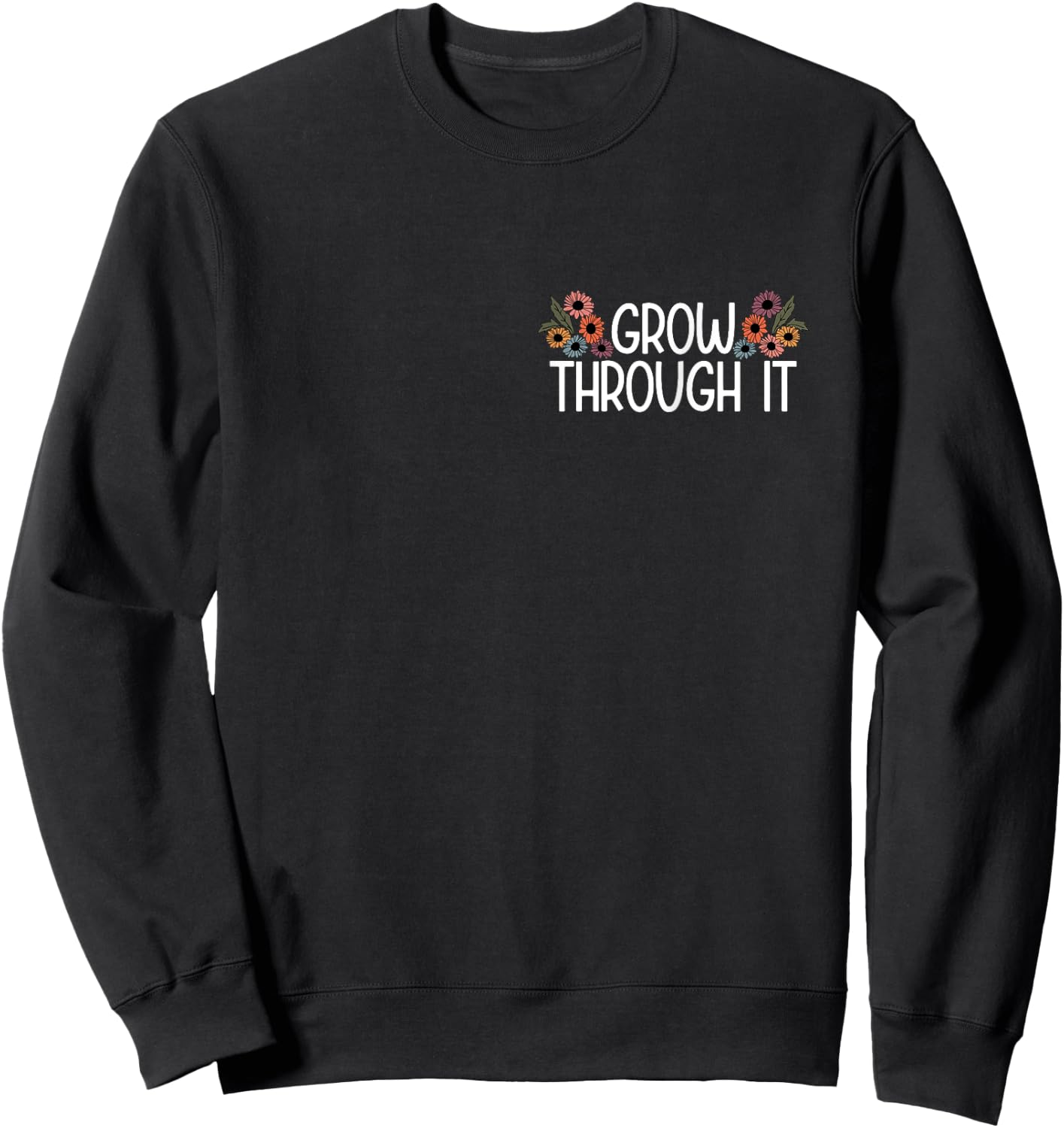 Grow Through it Sweatshirt - Sweatshirt | Black