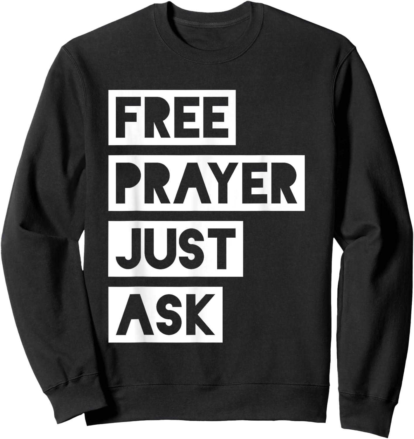 Free Prayer Just Ask - Witnessing Sweatshirt - Sweatshirt | Black