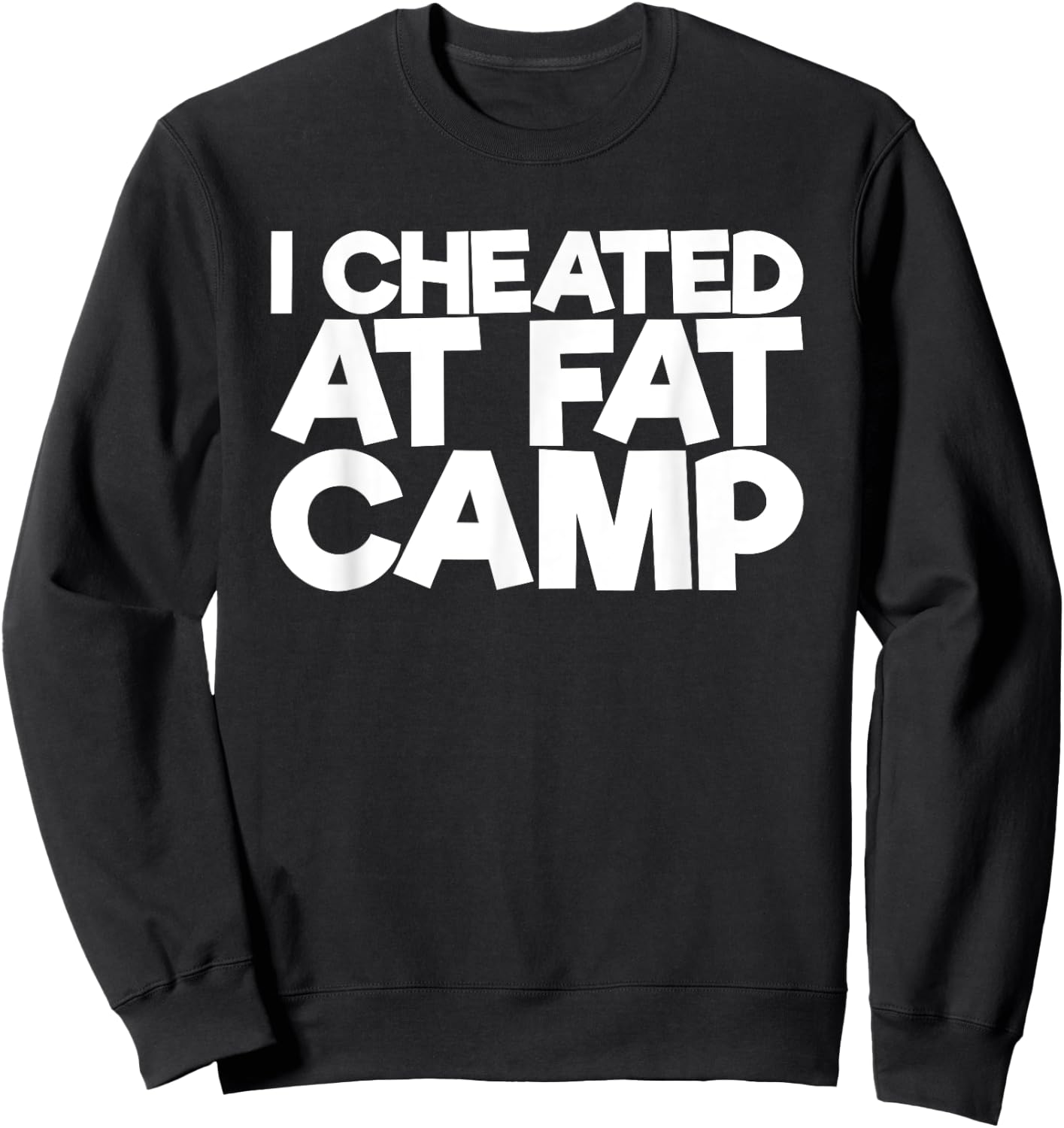 I Cheated At Fat Camp Sweatshirt - Sweatshirt | Black