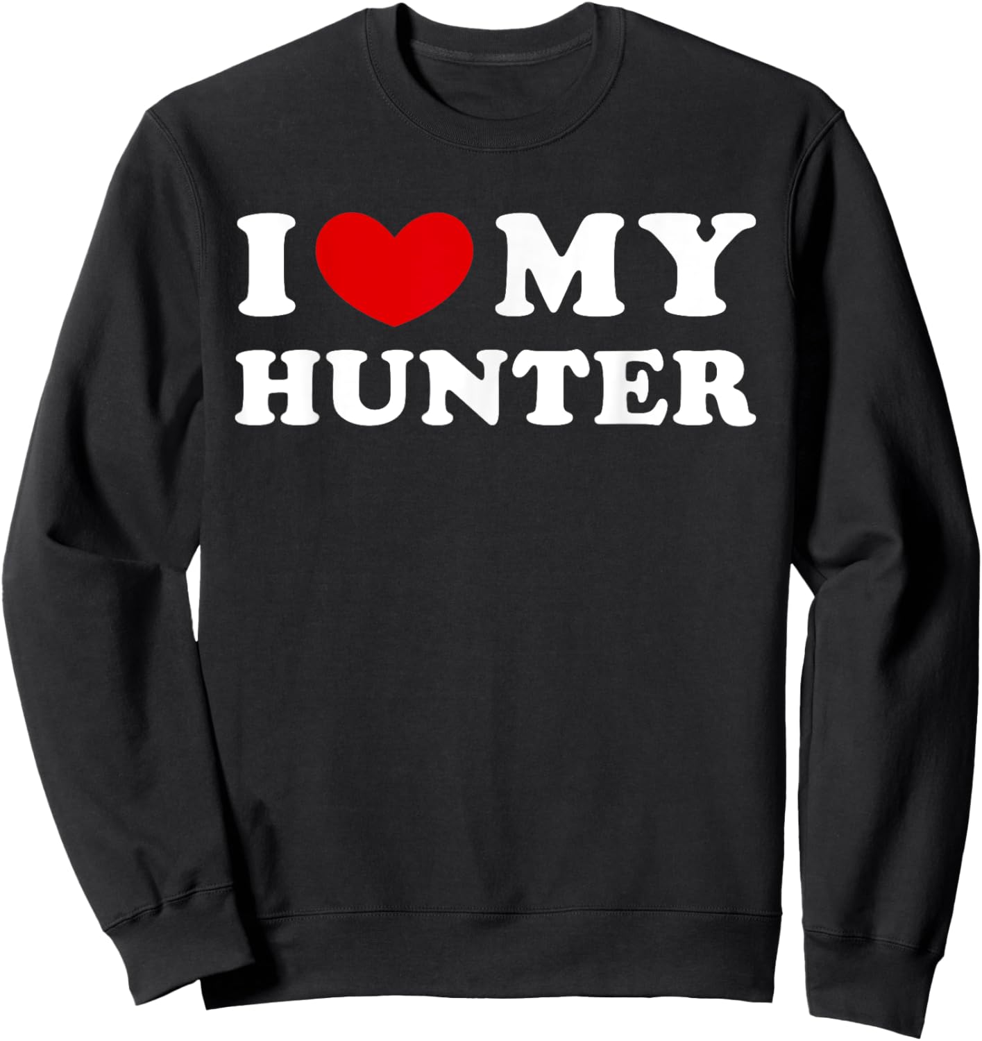 I Love My Hunter, I Heart My Hunter Sweatshirt - Sweatshirt | Black