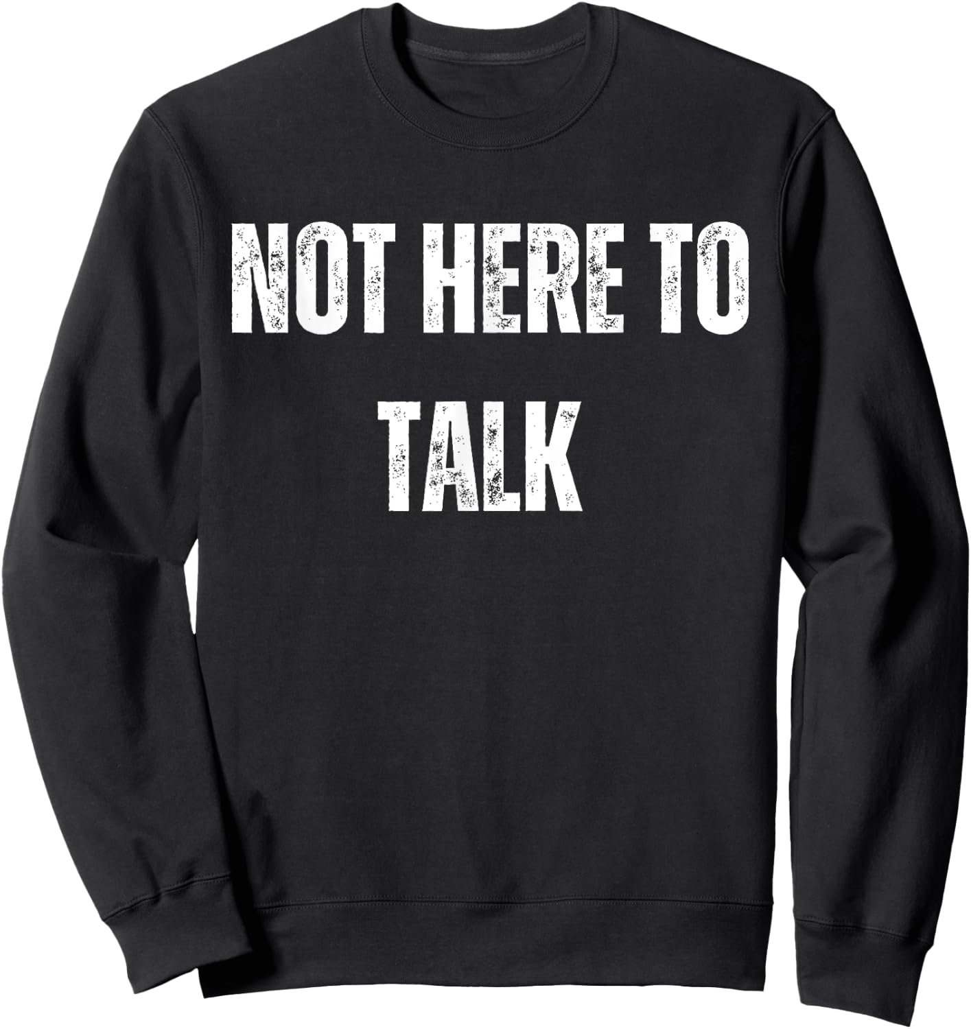 Not Here To Talk Funny Gym Sweatshirt - Sweatshirt | Black