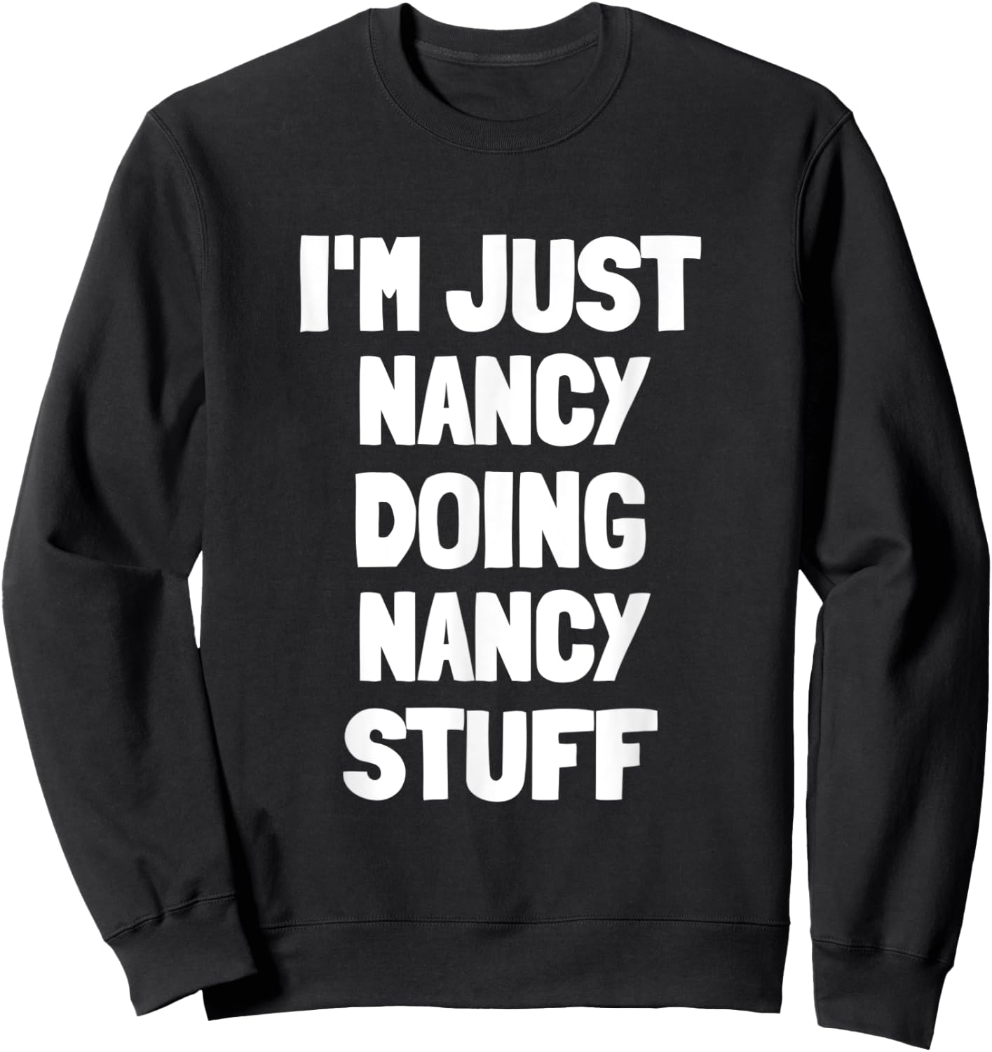 I'm Just Nancy Doing Nancy Stuff Sweatshirt - Sweatshirt | Black