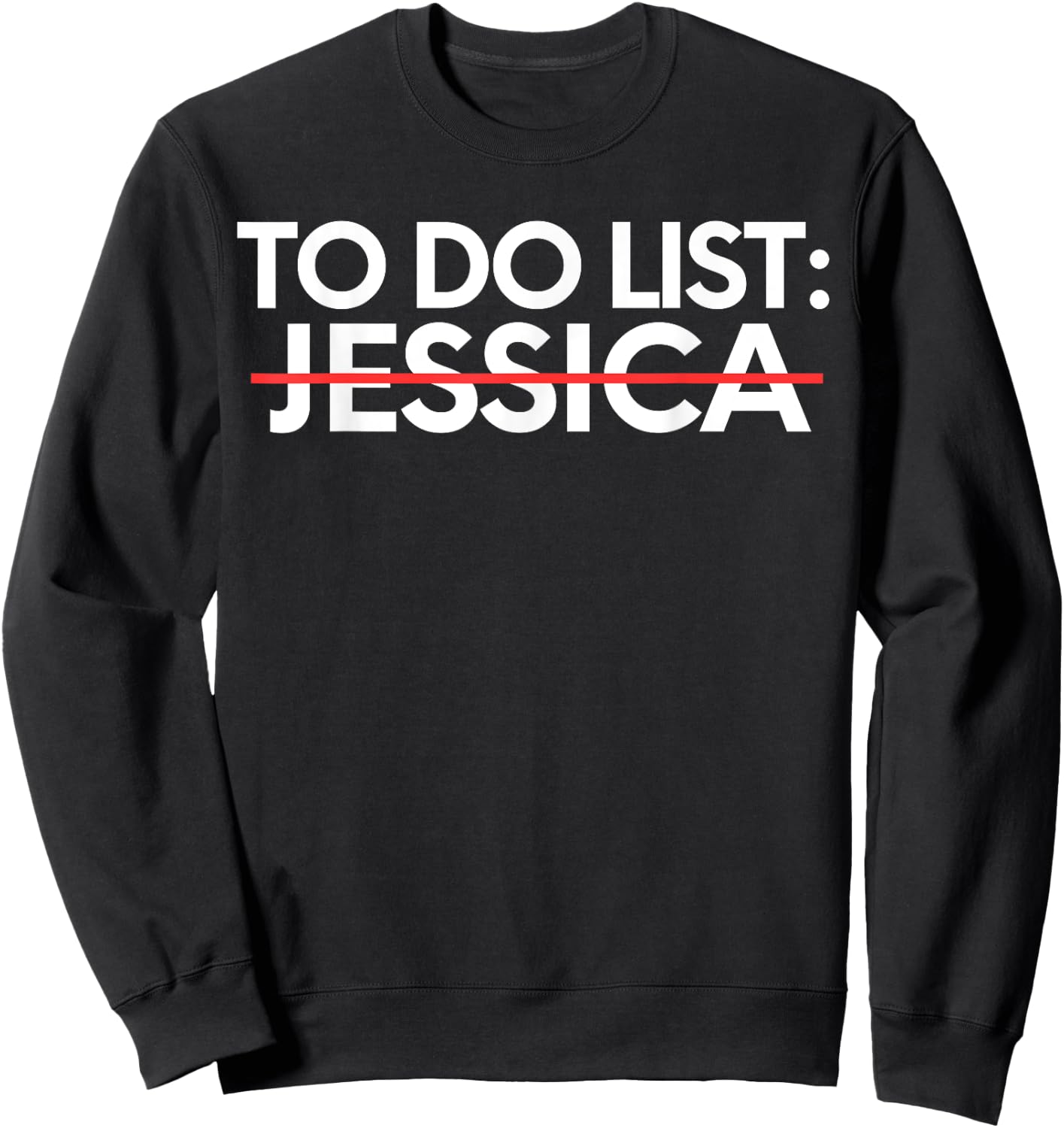Funny To Do List Jessica Name Sarcastic Girlfriend Women Sweatshirt - Sweatshirt | Black