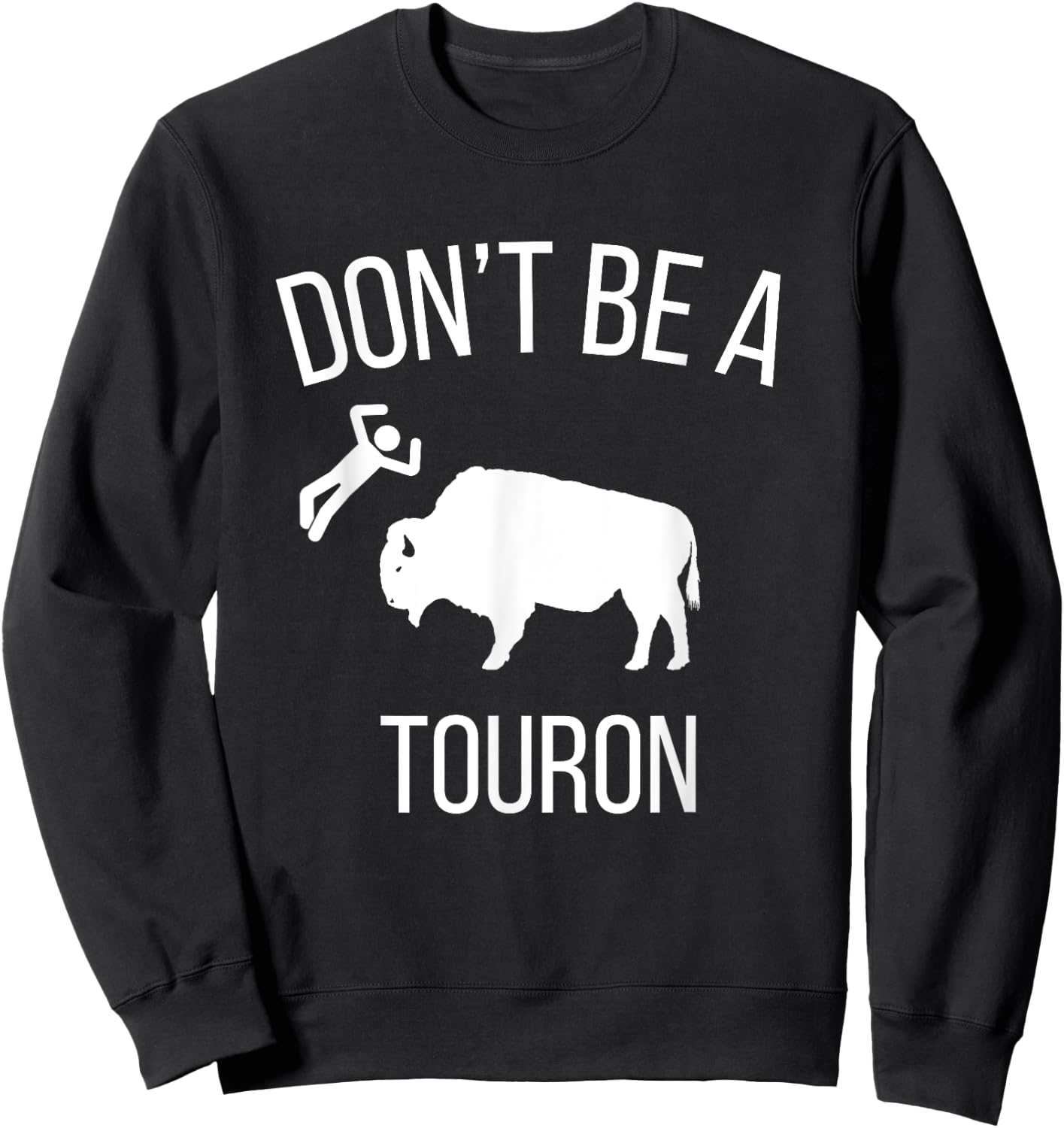 Don't Be a Touron - Don't Pet the Bison Sweatshirt - Sweatshirt | Black