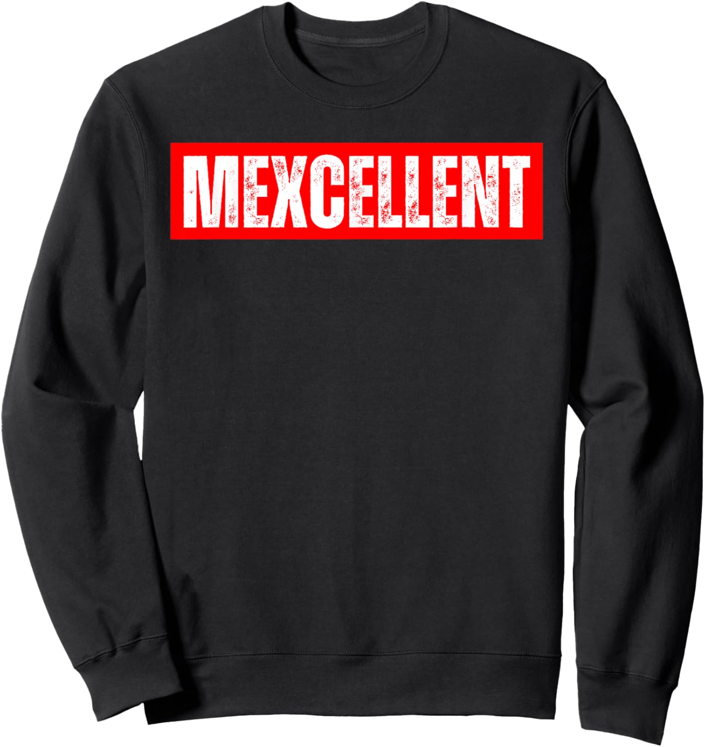 Mexcellent - Funny Proud Mexican Heritage Sweatshirt - Sweatshirt | Black