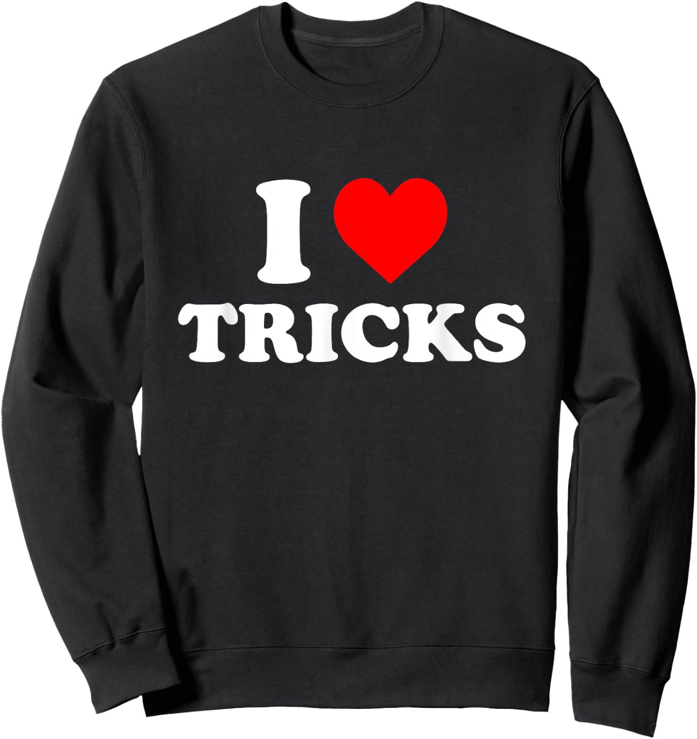I Love Tricks Sweatshirt - Sweatshirt | Black