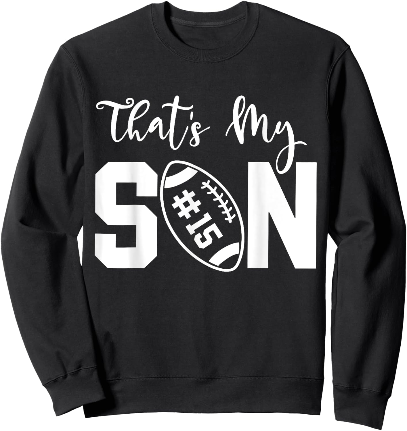 That's My Son Football 15 Jersey Number Vintage Mom Dad Sweatshirt - Sweatshirt | Black