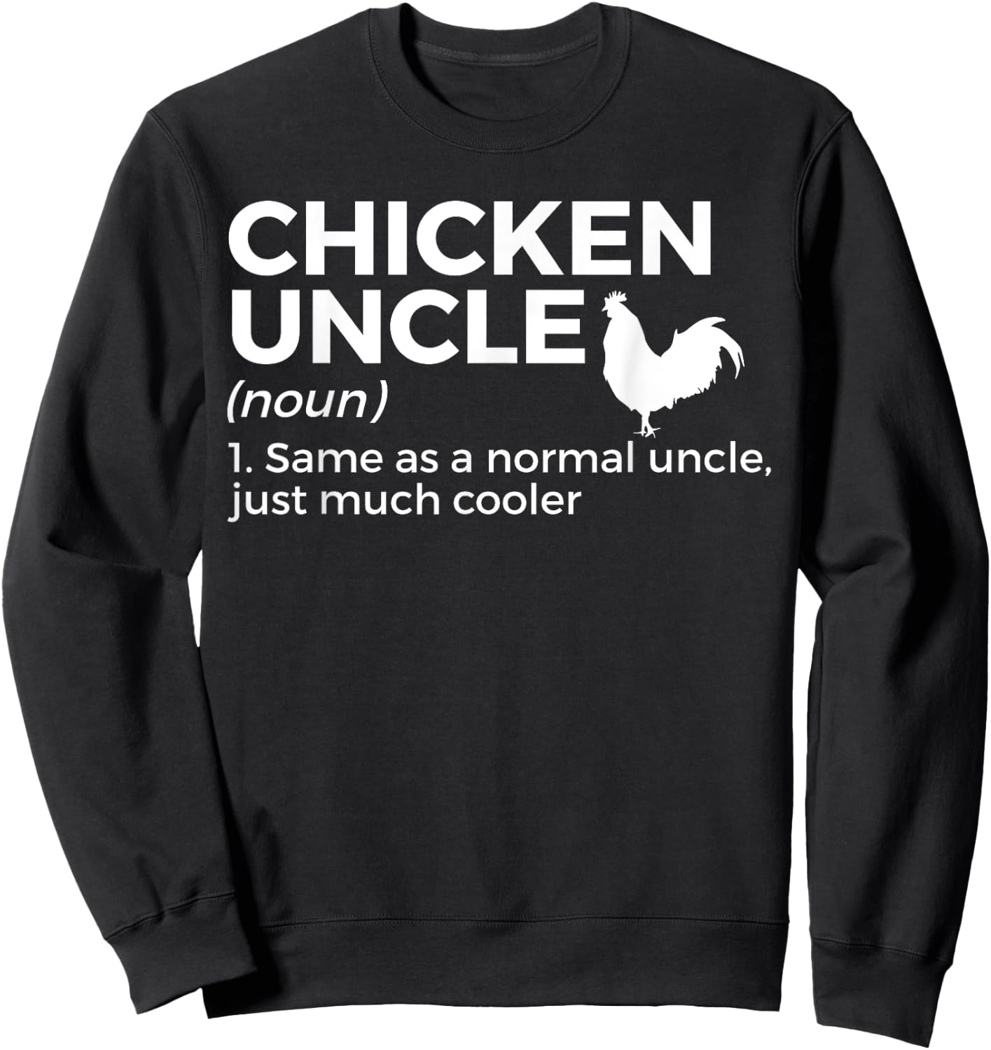 Chicken Uncle Definition For Chicken Lover Funny Farmer Sweatshirt - Sweatshirt | Black