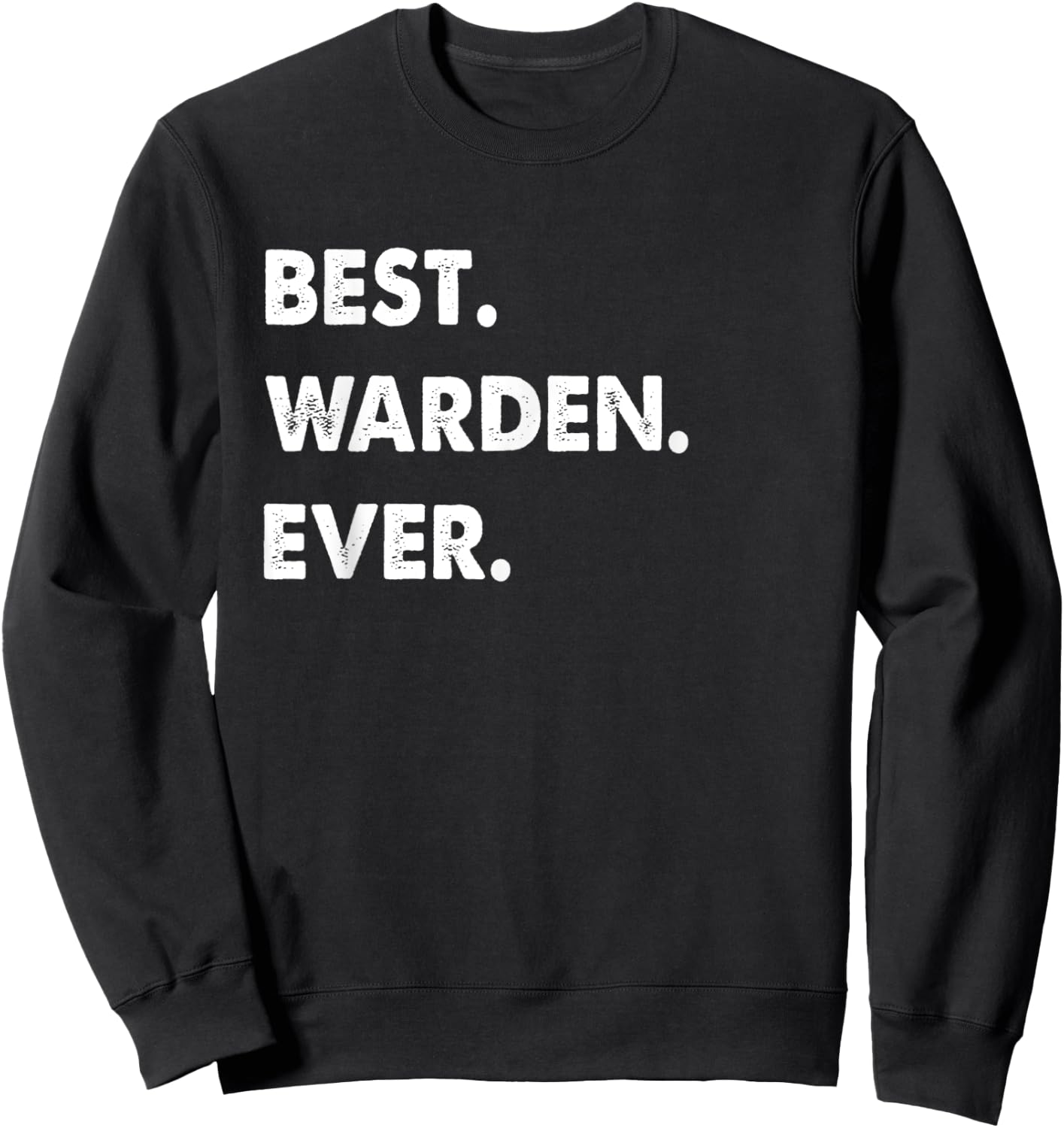 Warden Profession Best Warden Ever Sweatshirt - Sweatshirt | Black