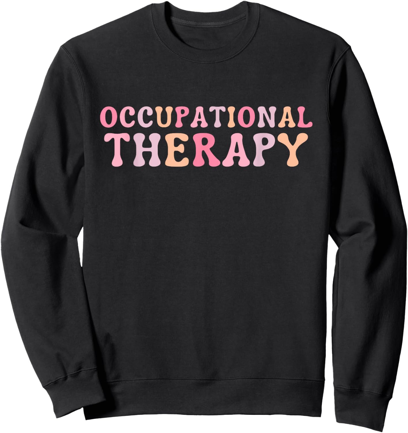 Occupational Therapy Occupational Therapist OT Sweatshirt - Sweatshirt | Black