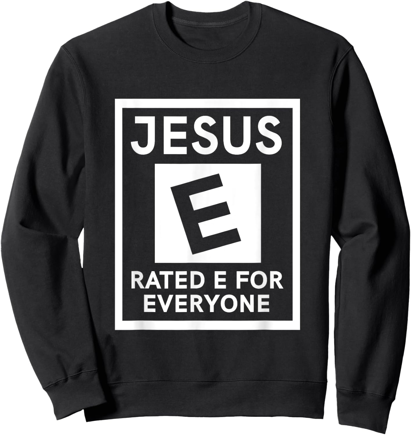 Jesus Rated E For Everyone Sweatshirt - Sweatshirt | Black