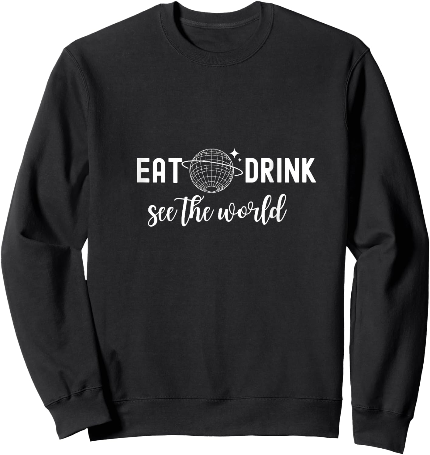 Eat Drink See the World Drink Around the World Vacation Sweatshirt - Sweatshirt | Black