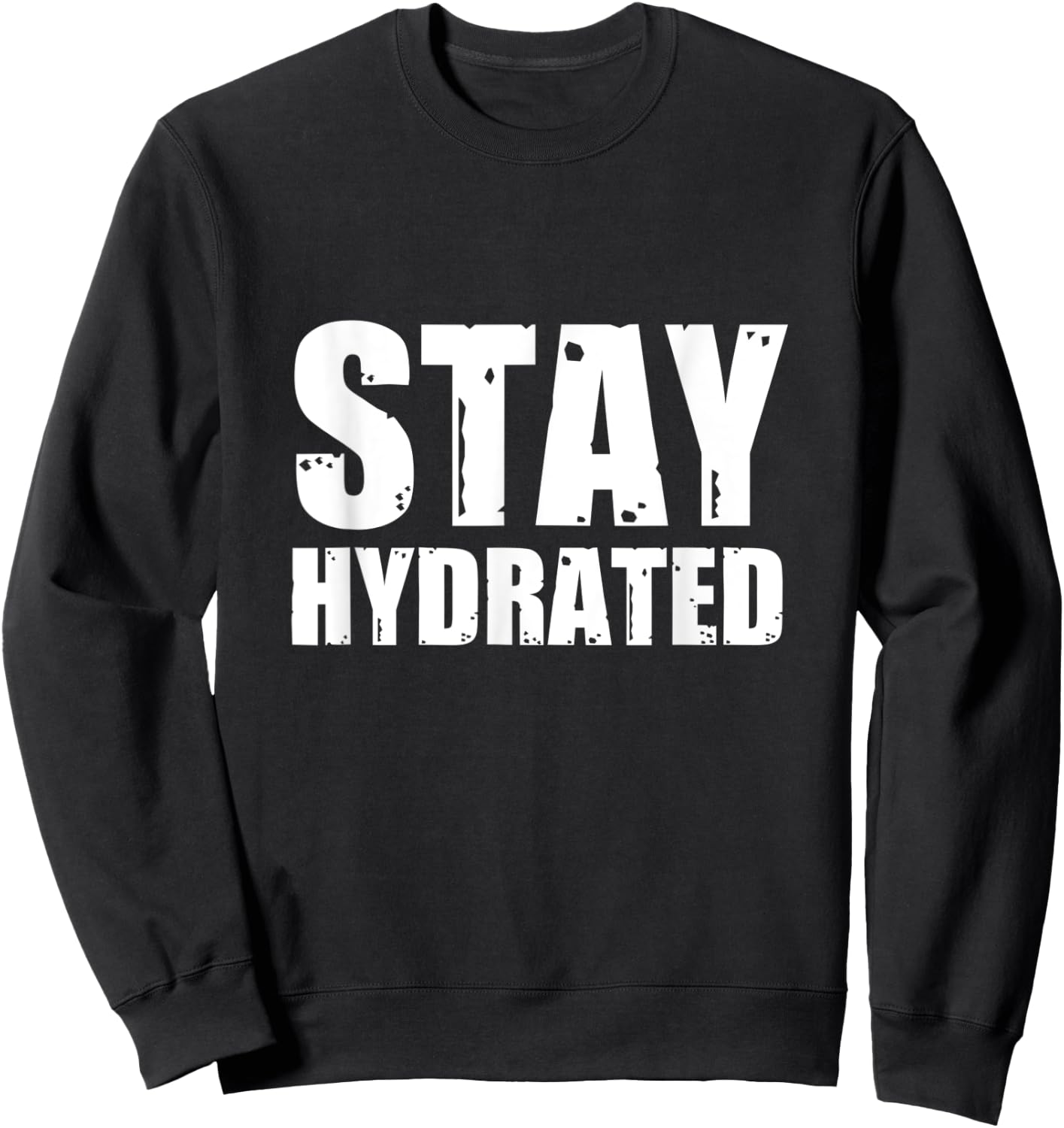 Stay Hydrated, funny gym fitness bodybuilding workout Sweatshirt - Sweatshirt | Black