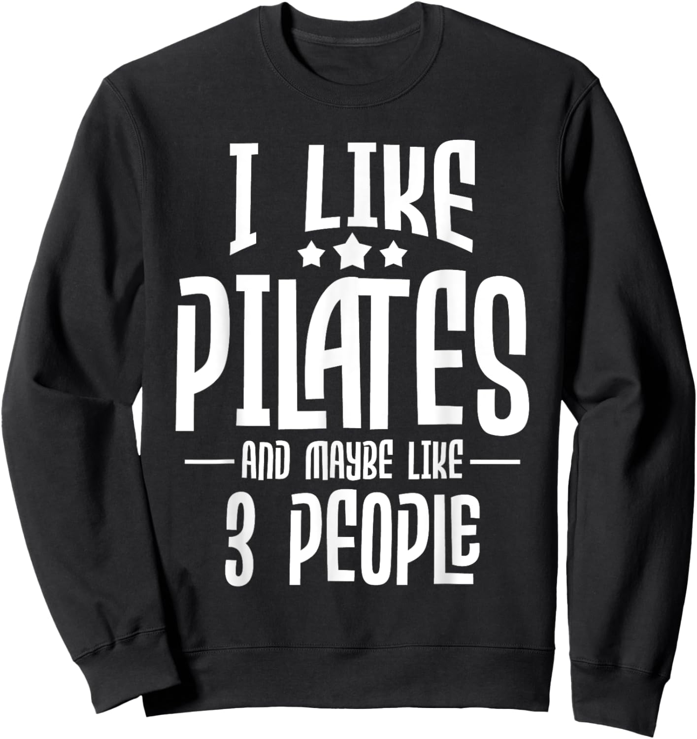 I Like Pilates And Maybe Like 3 People - Gym Fitness Coach Sweatshirt - Sweatshirt | Black