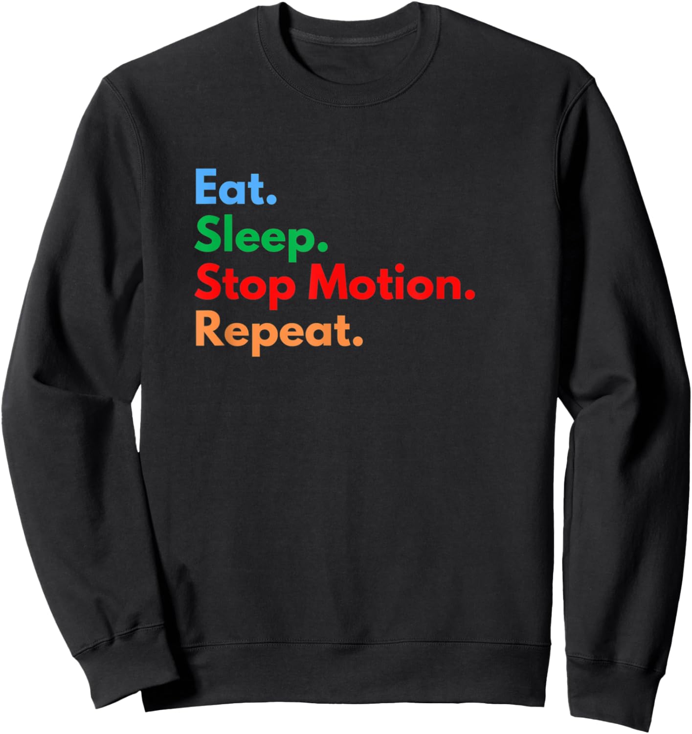Eat Sleep Stop Motion Repeat for Stop Motion Movie Lovers Sweatshirt - Sweatshirt | Black
