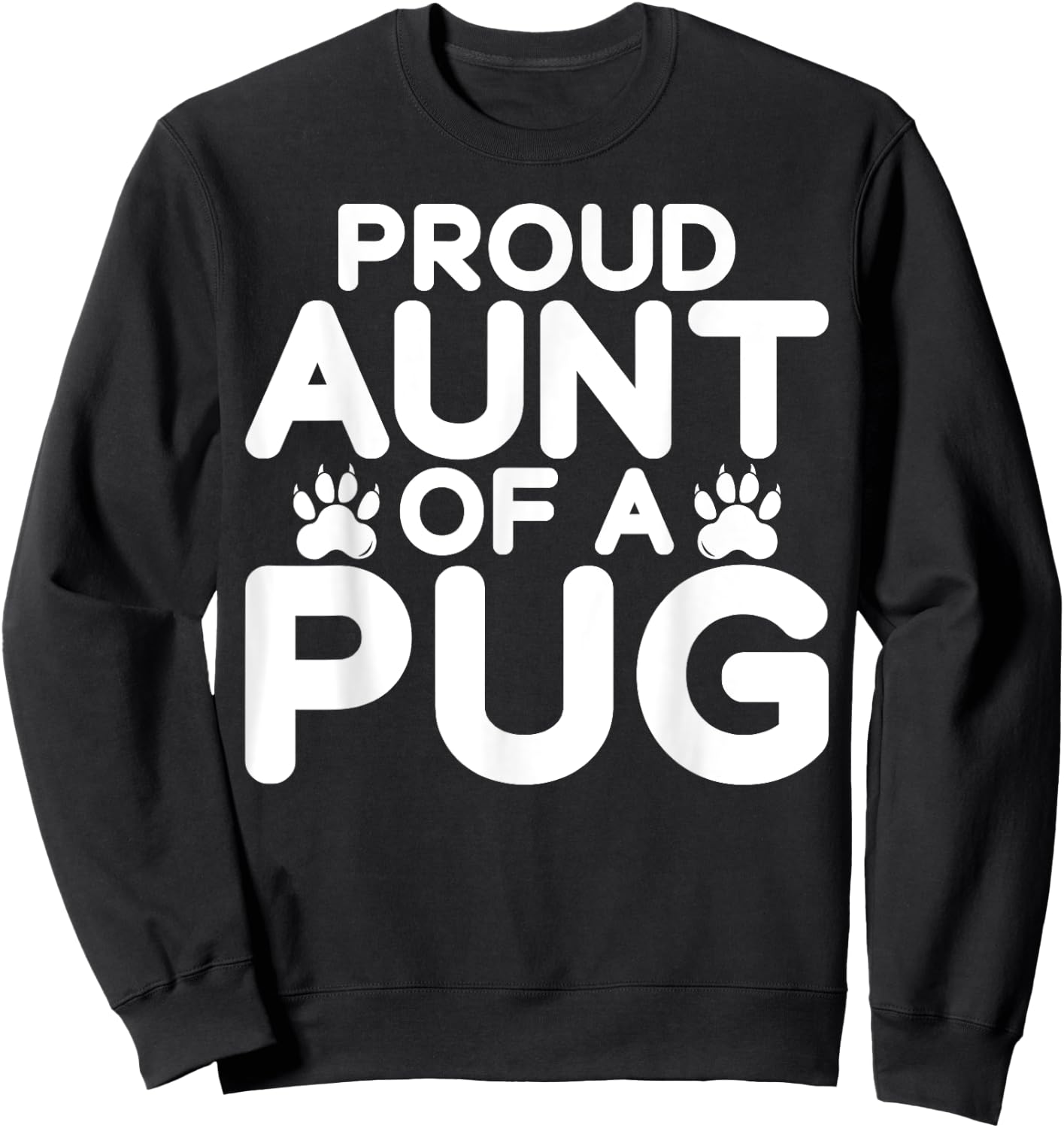 Proud Aunt of a Pug Aunt Sweatshirt - Sweatshirt | Black