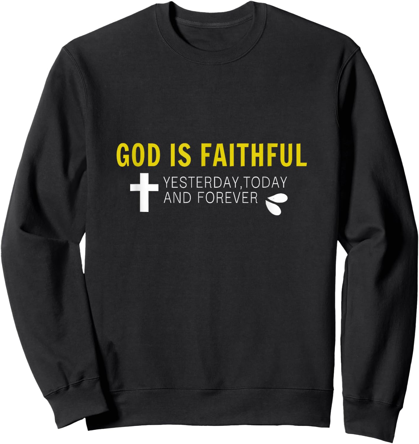 A Beautiful Christian Message God Is Faithful Sweatshirt - Sweatshirt | Black