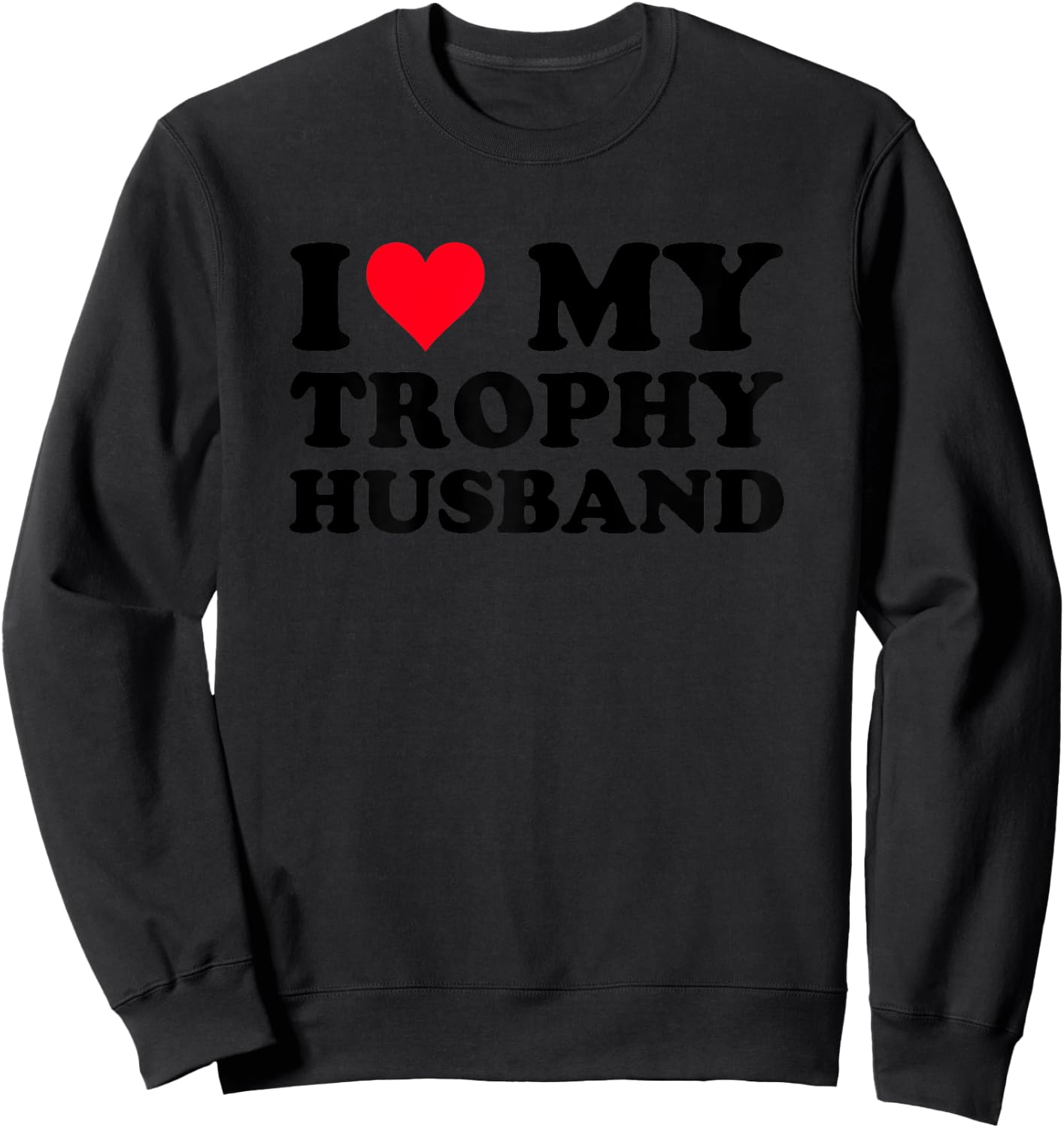 Oddly Specific I Love My Trophy Heart Husband Funny Women Sweatshirt - Sweatshirt | Black